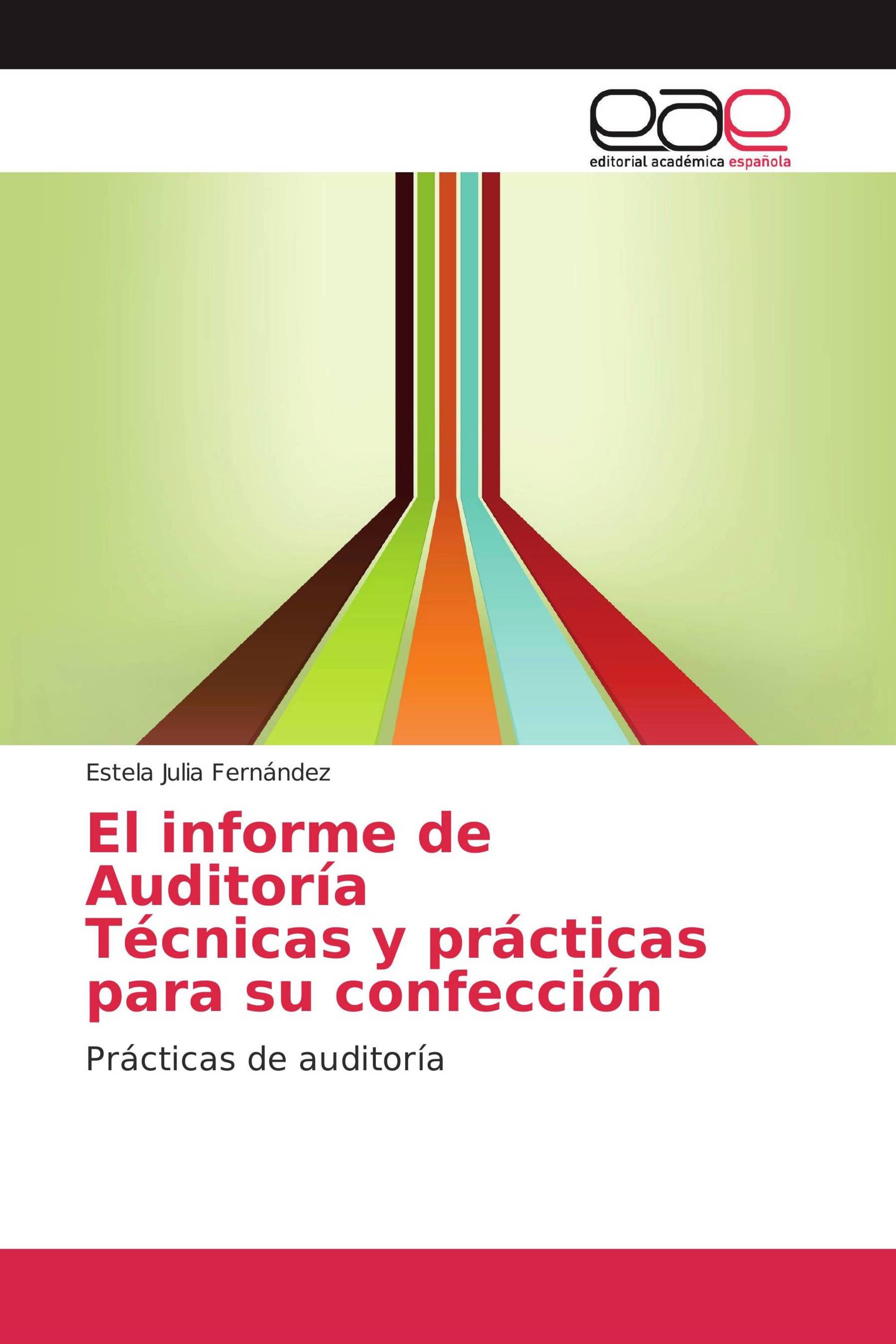 El informe de Auditoría Técnicas y prácticas para su confección