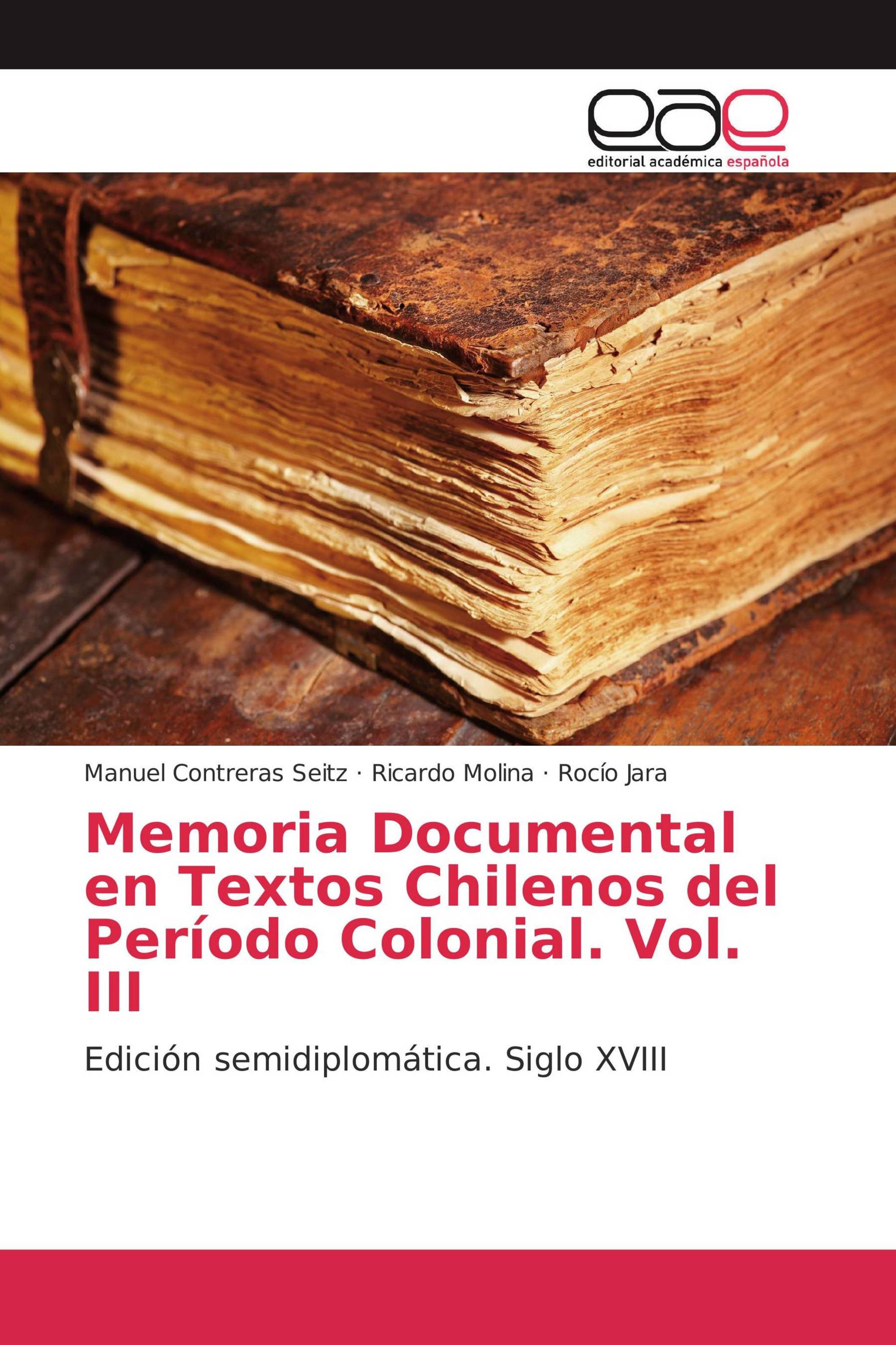 Memoria Documental en Textos Chilenos del Período Colonial. Vol. III