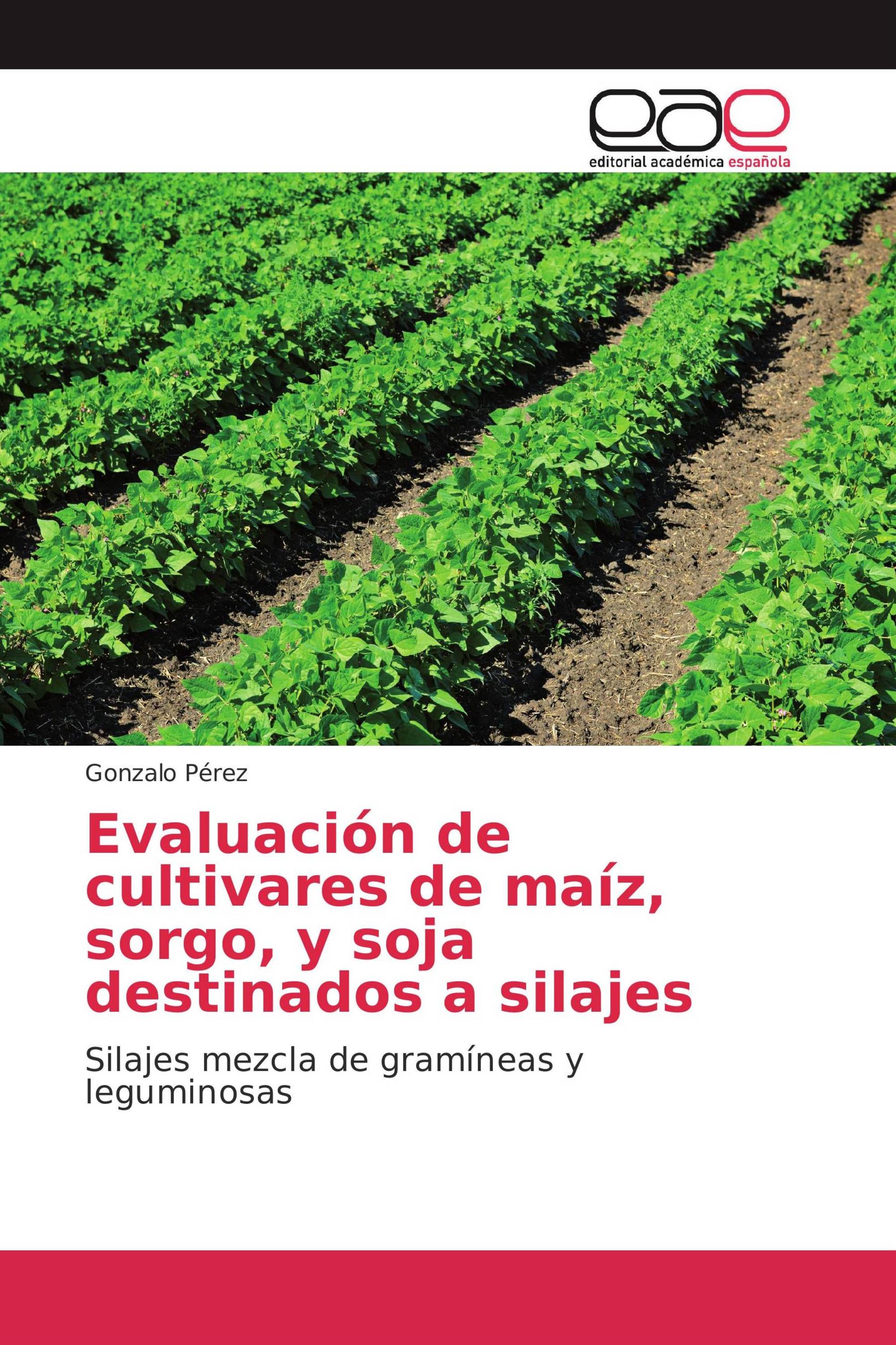 Evaluación de cultivares de maíz, sorgo, y soja destinados a silajes