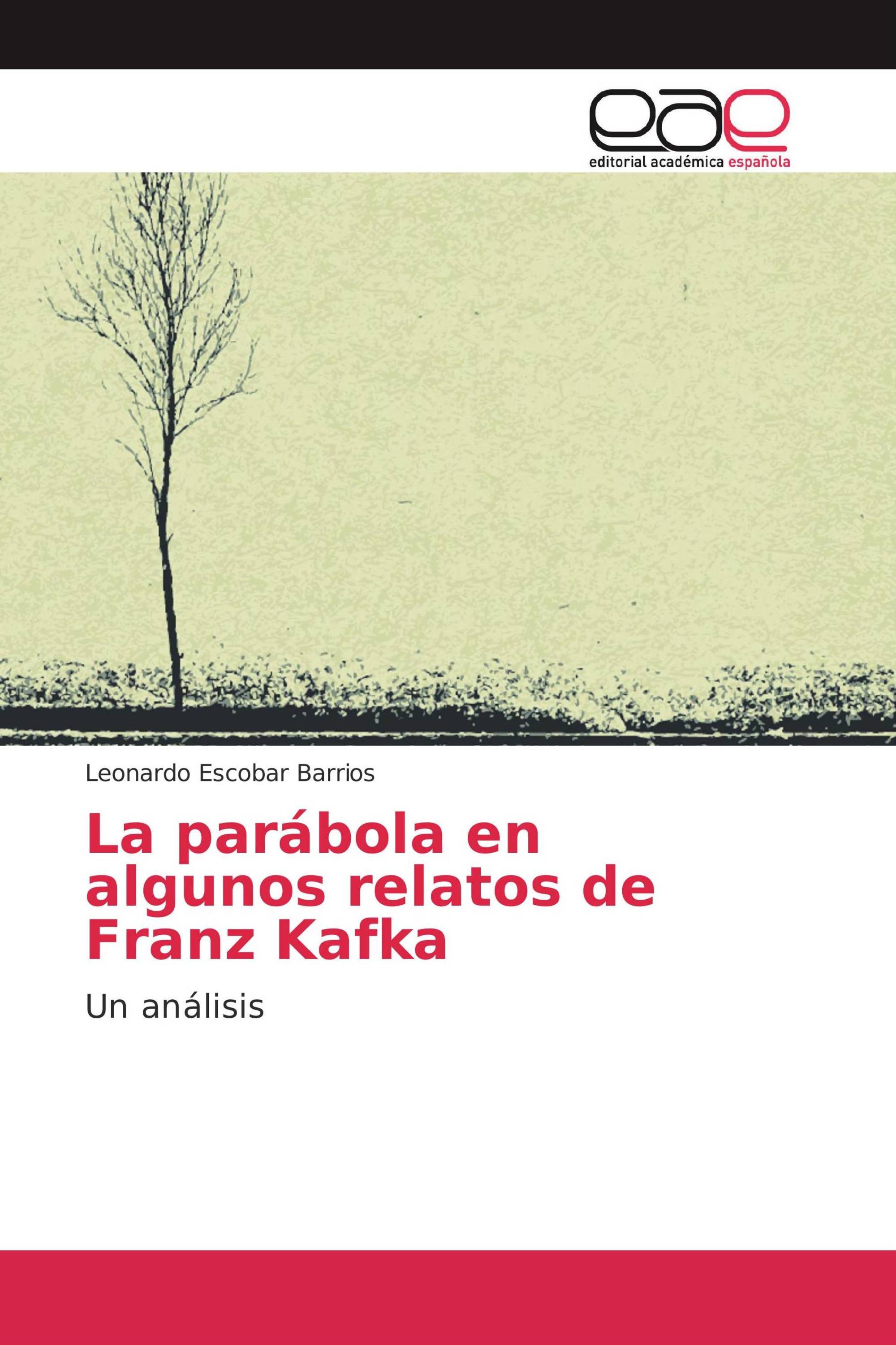 La parábola en algunos relatos de Franz Kafka / 978-3-659-07652-7 /  9783659076527 / 365907652X