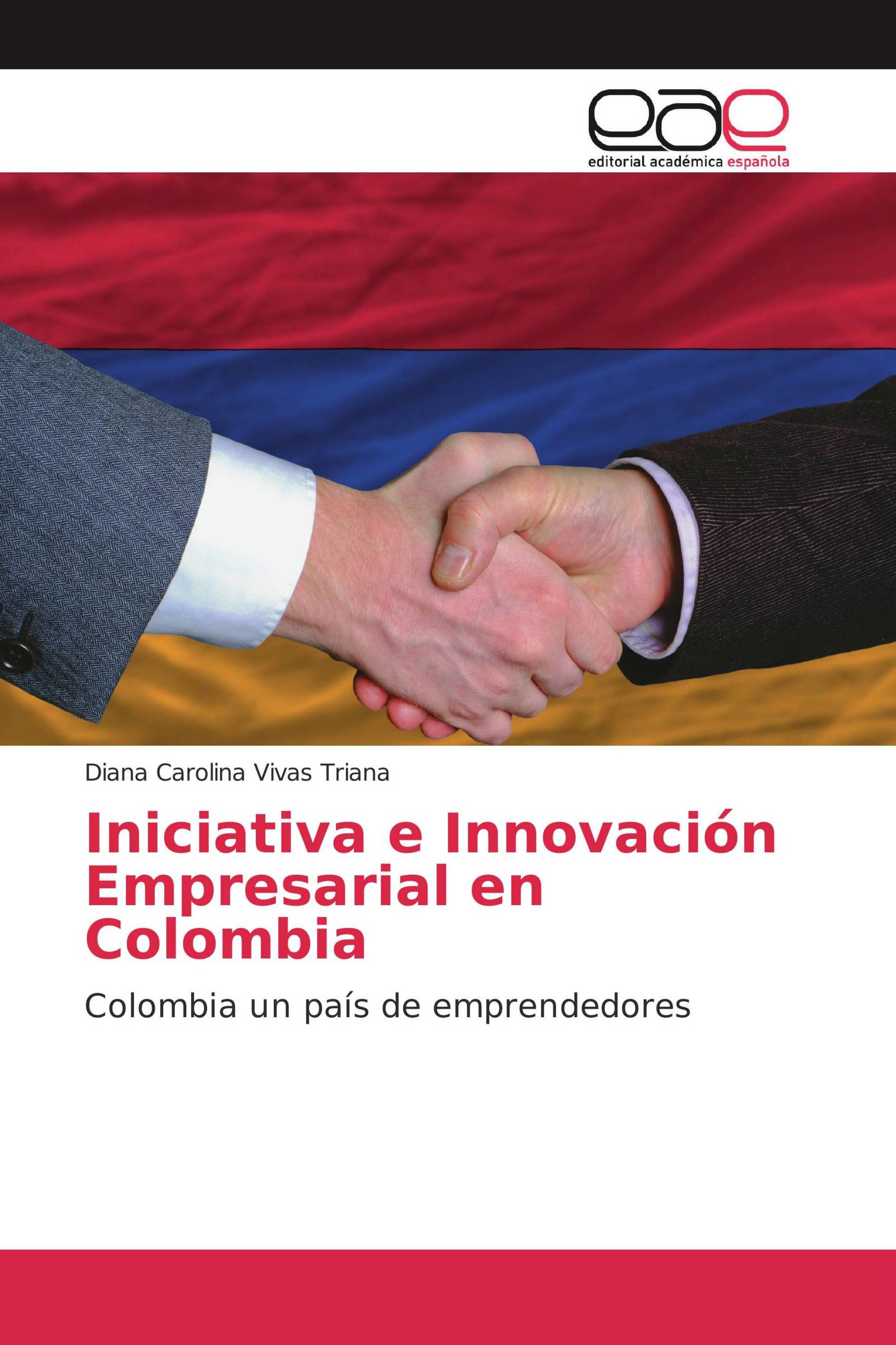 Iniciativa E Innovación Empresarial En Colombia 978 3 659 07825 5 9783659078255 3659078255 3507