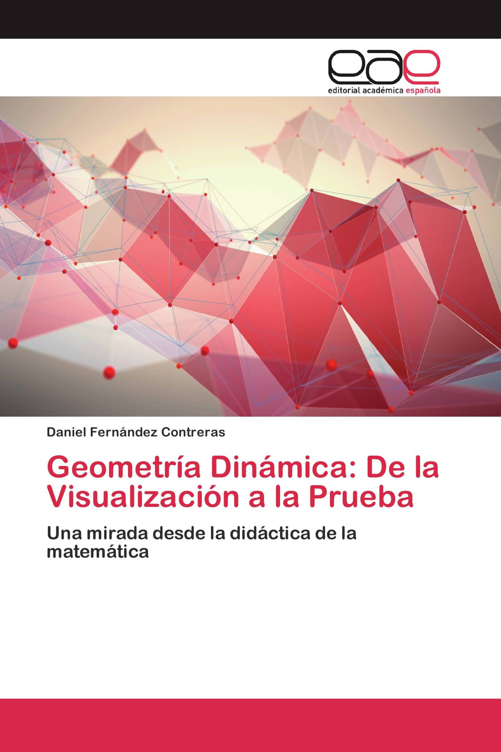 Geometría Dinámica: De la Visualización a la Prueba