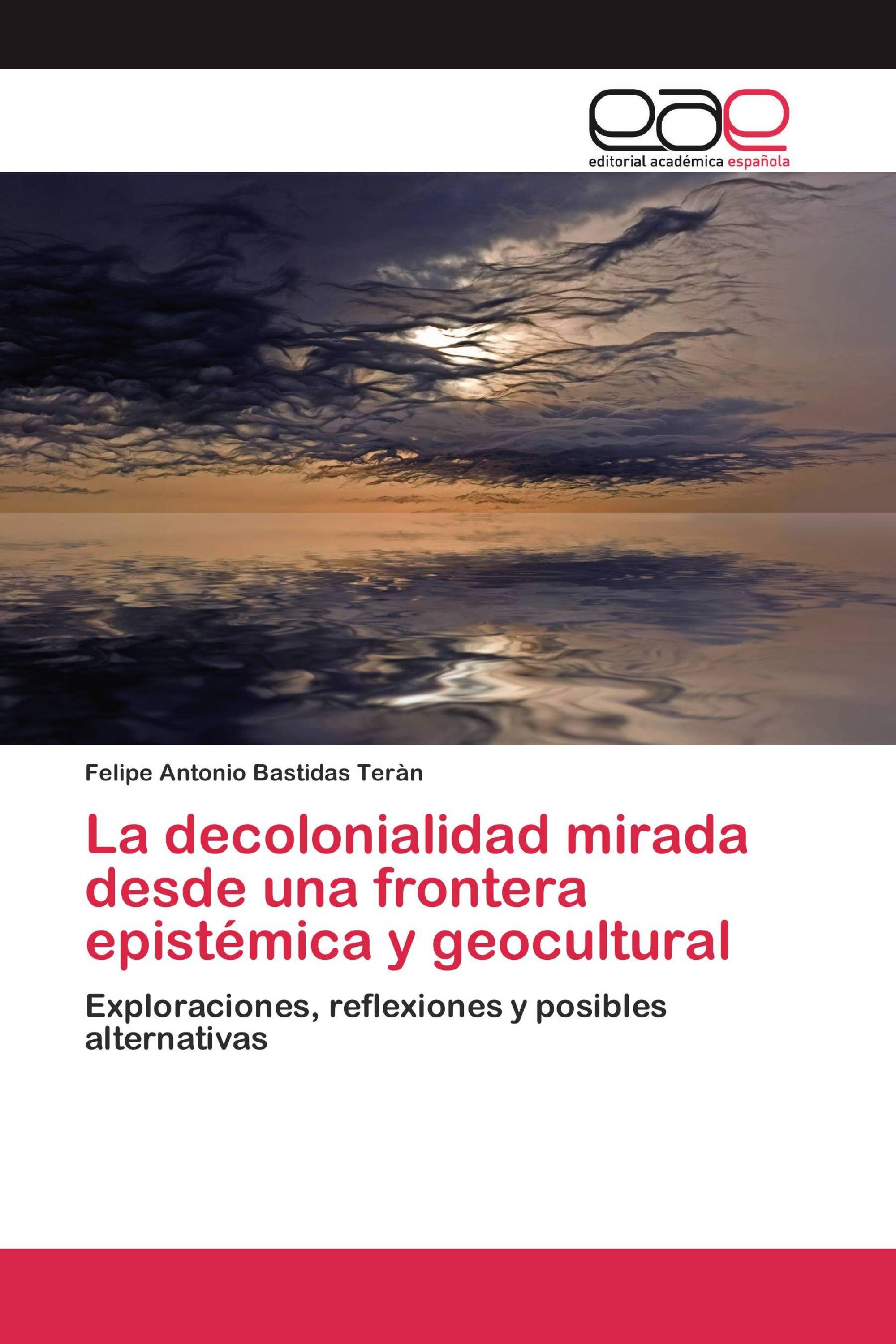 La decolonialidad mirada desde una frontera epistémica y geocultural