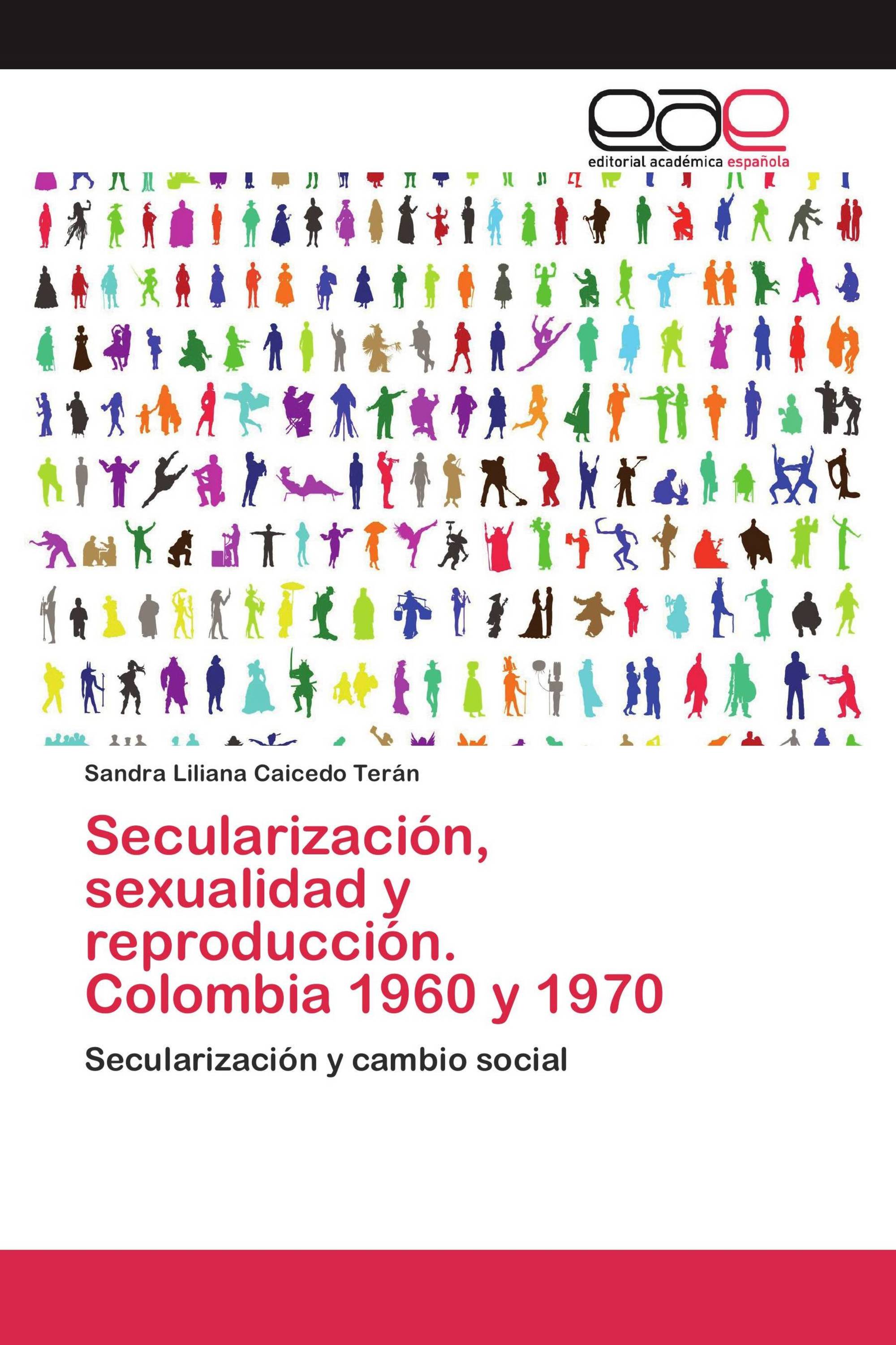 Secularización, sexualidad y reproducción. Colombia 1960 y 1970