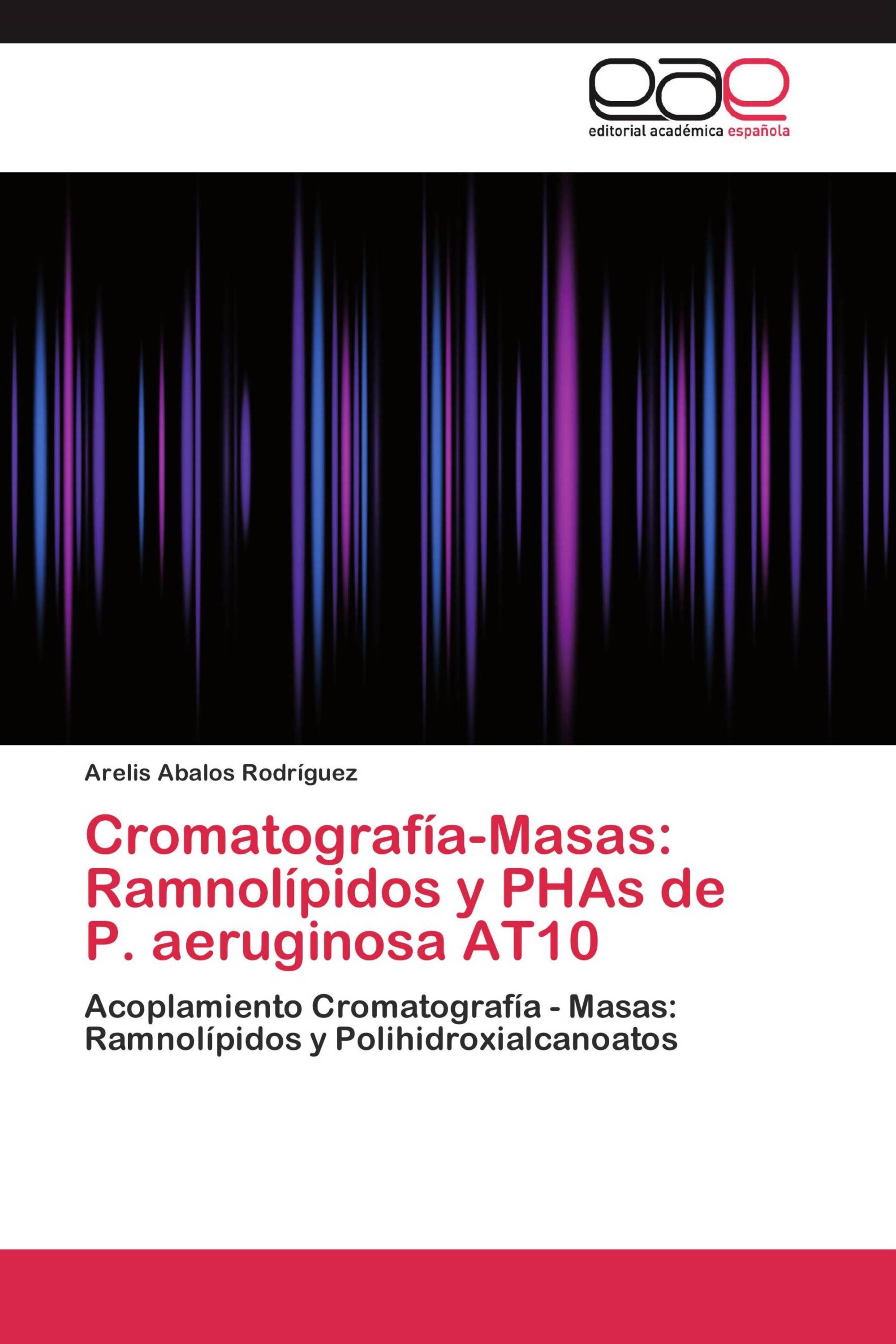 Cromatografía-Masas: Ramnolípidos y PHAs de P. aeruginosa AT10