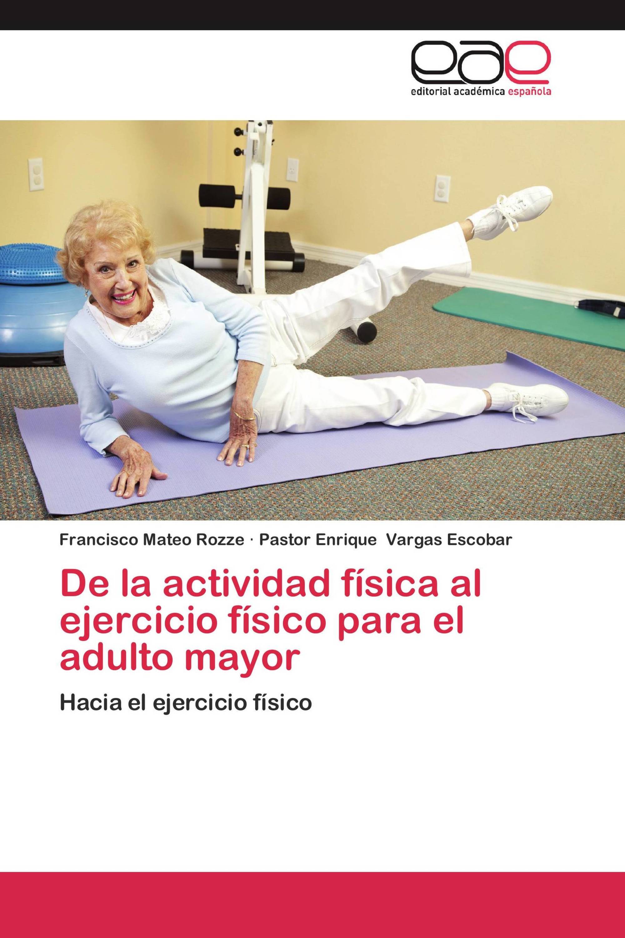 De la actividad física al ejercicio físico para el adulto mayor