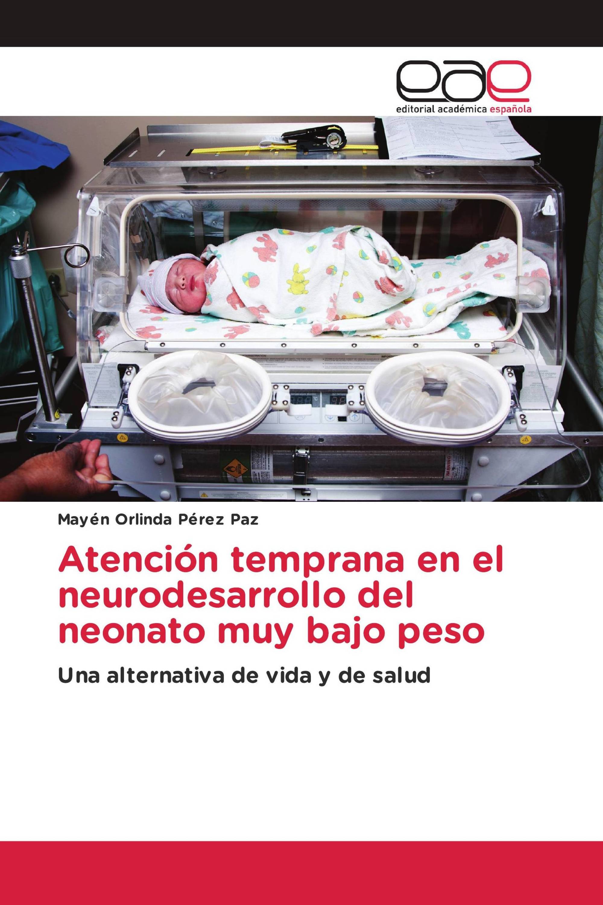 Atención temprana en el neurodesarrollo del neonato muy bajo peso