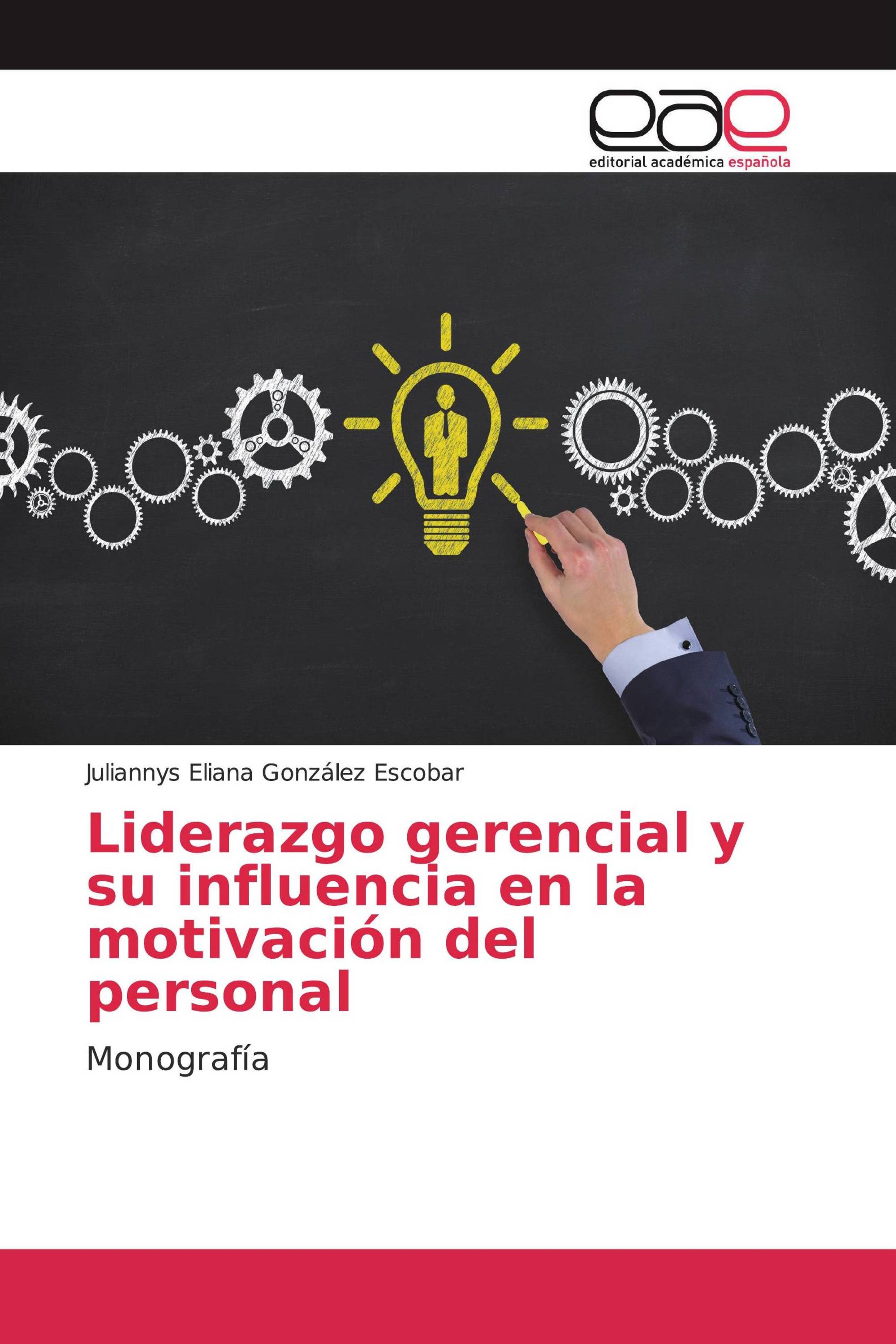 Liderazgo gerencial y su influencia en la motivación del personal