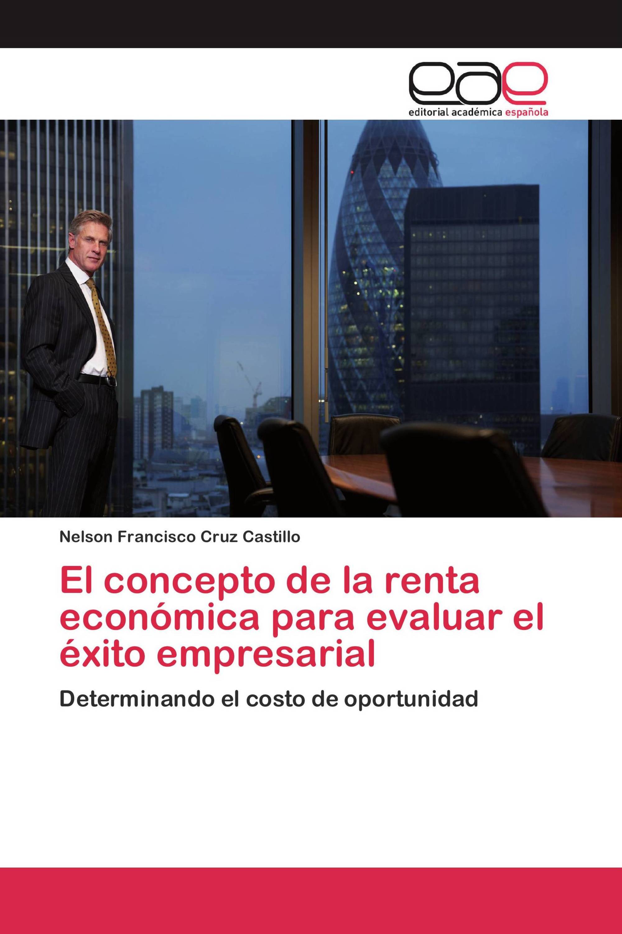 El concepto de la renta económica para evaluar el éxito empresarial