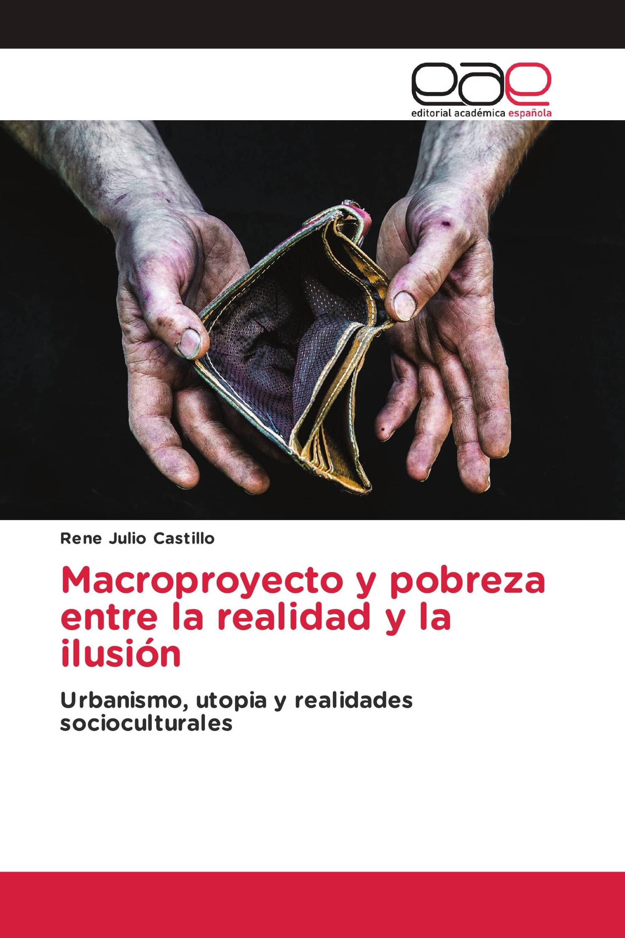 Macroproyecto y pobreza entre la realidad y la ilusión