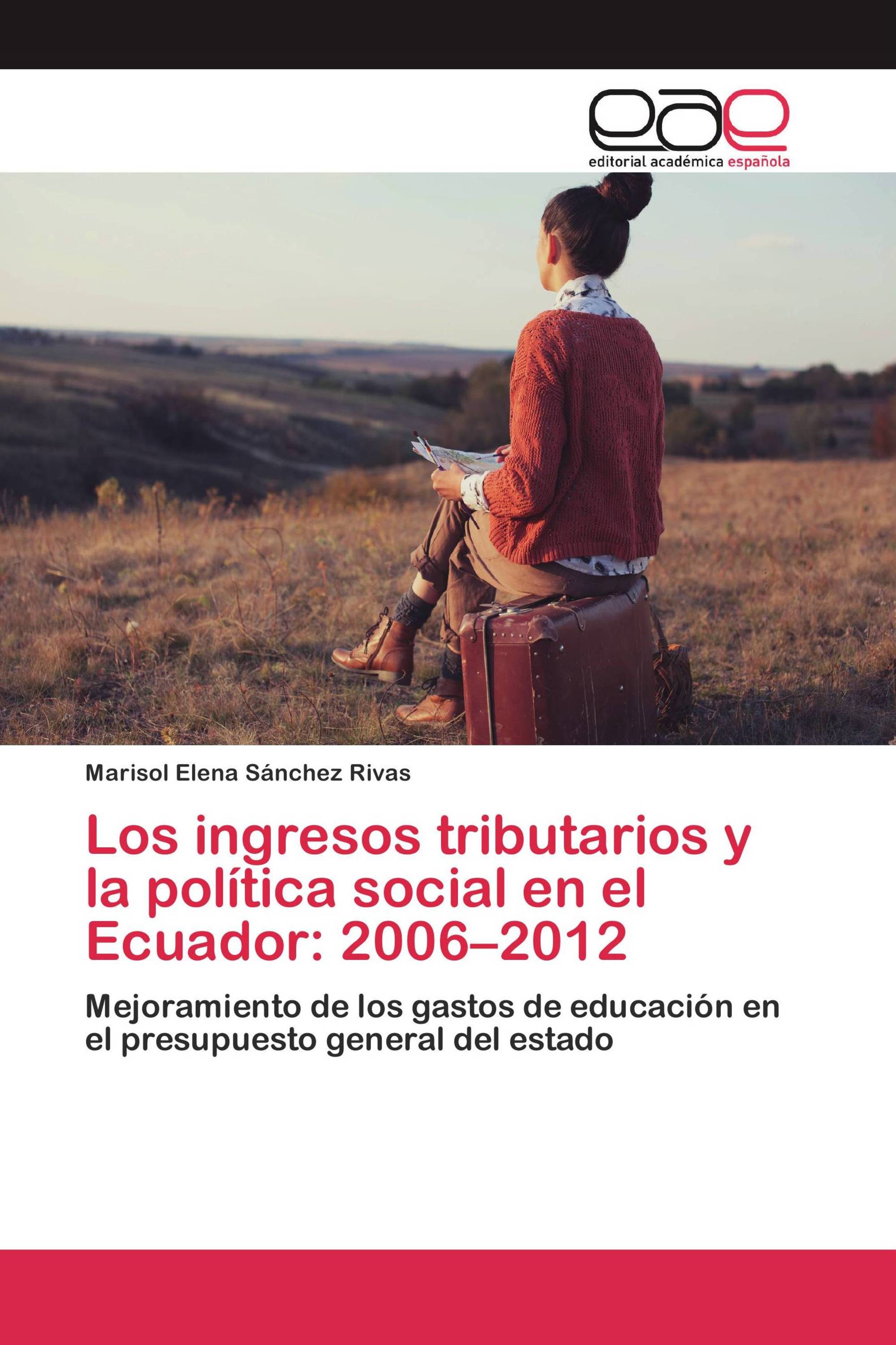 Los ingresos tributarios y la política social en el Ecuador: 2006–2012