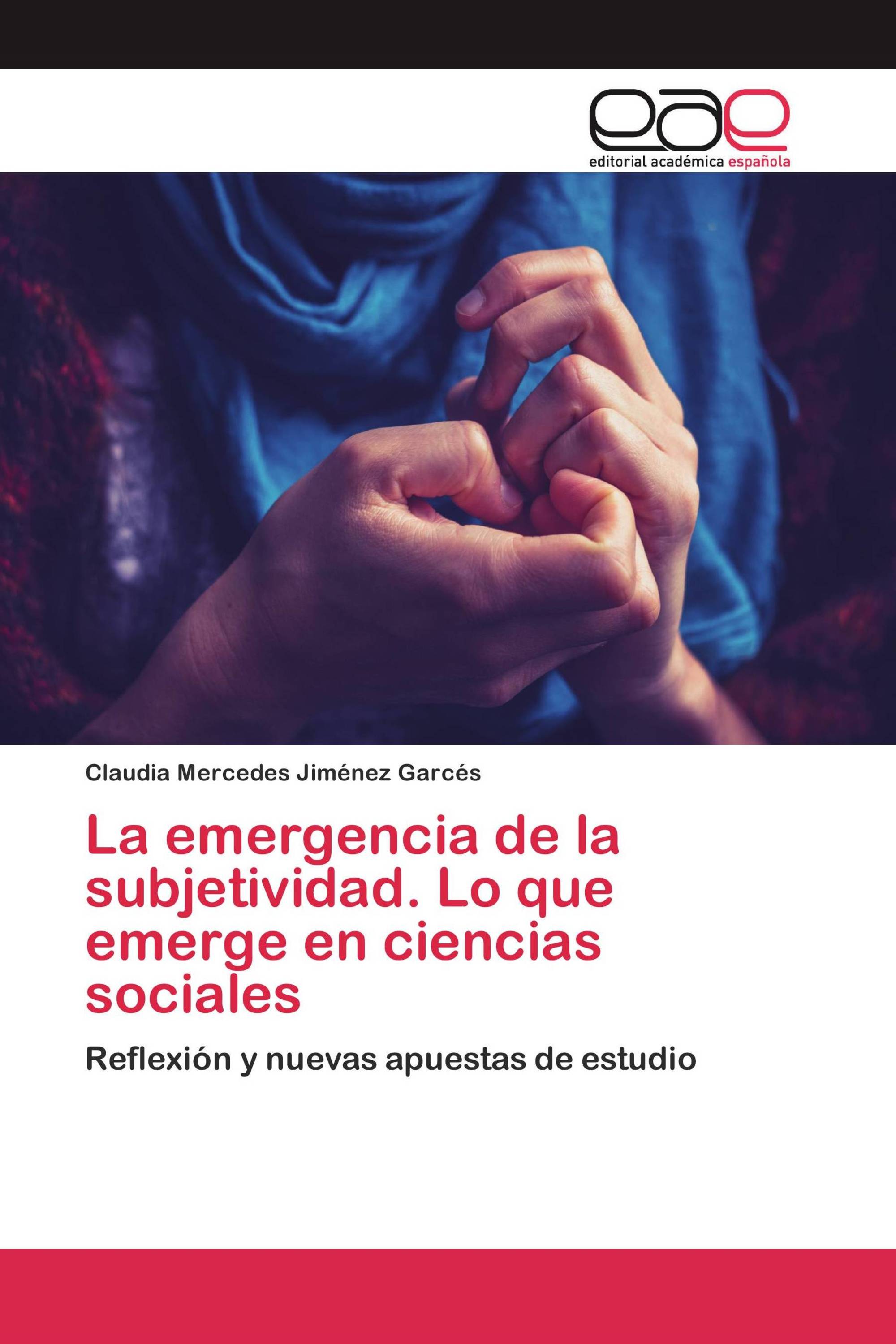 La emergencia de la subjetividad. Lo que emerge en ciencias sociales