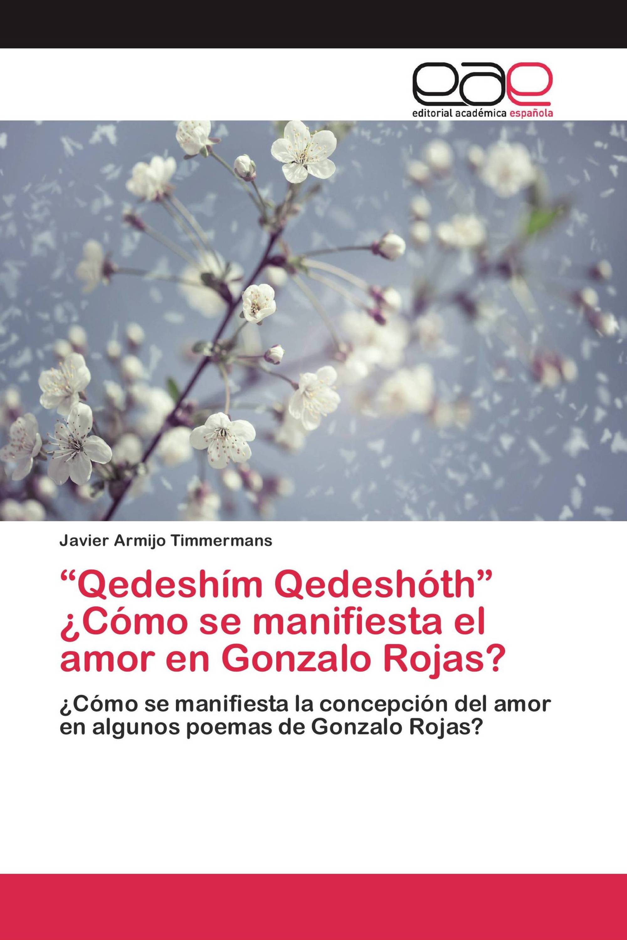 “Qedeshím Qedeshóth” ¿Cómo se manifiesta el amor en Gonzalo Rojas?