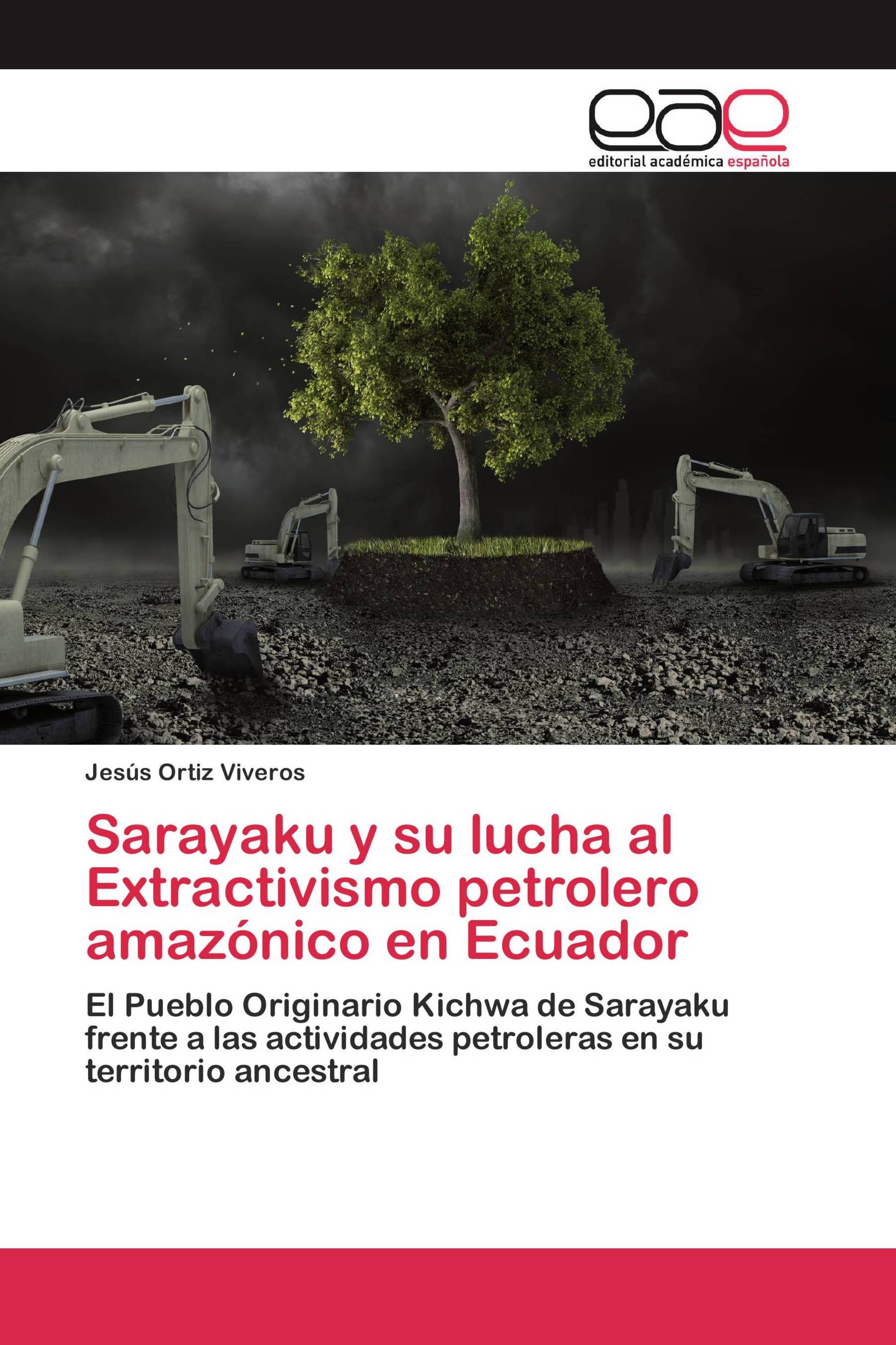 Sarayaku y su lucha al Extractivismo petrolero amazónico en Ecuador