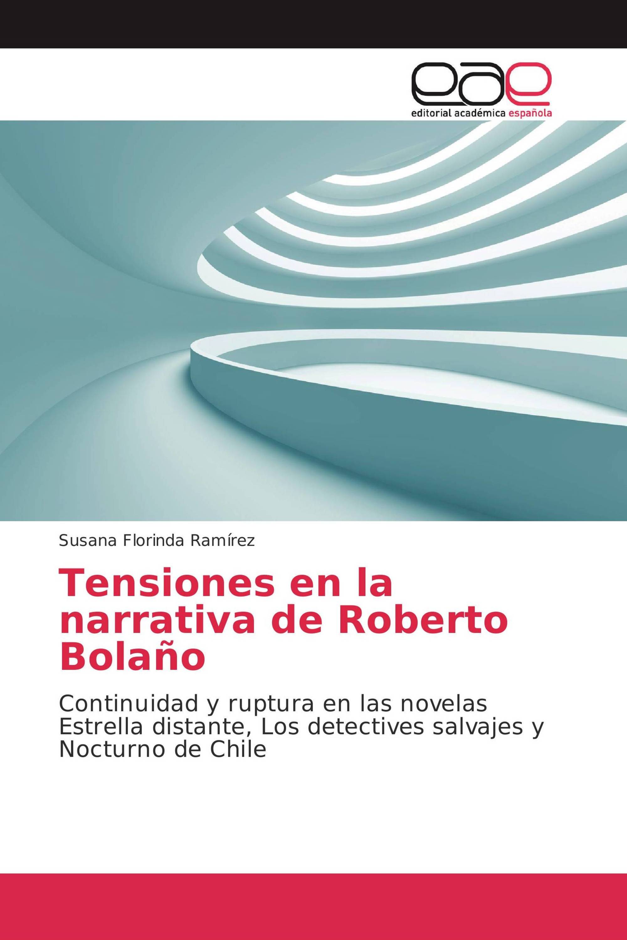 Tensiones en la narrativa de Roberto Bolaño