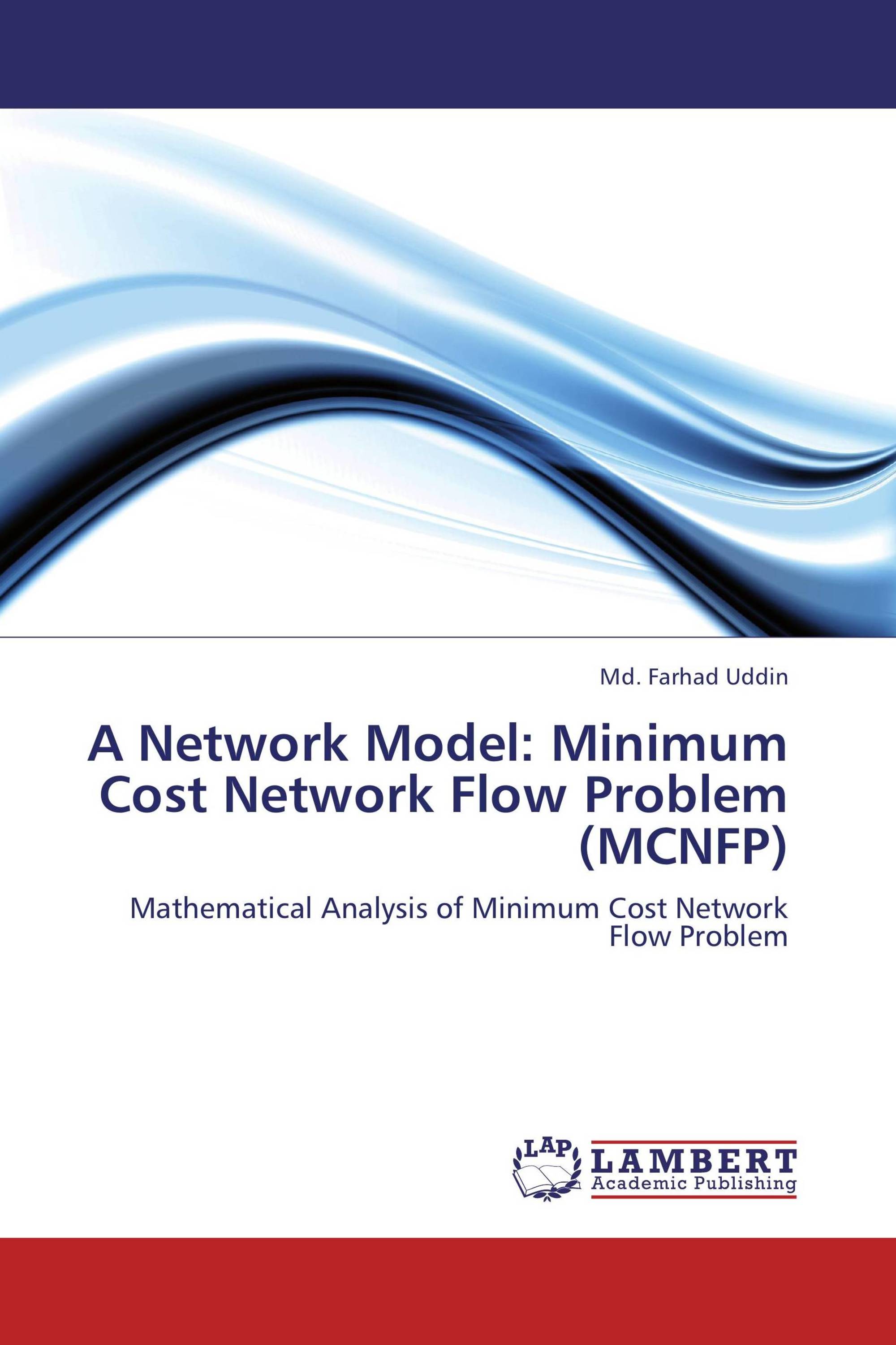 A Network Model: Minimum Cost Network Flow Problem (MCNFP) / 978-3-659 ...