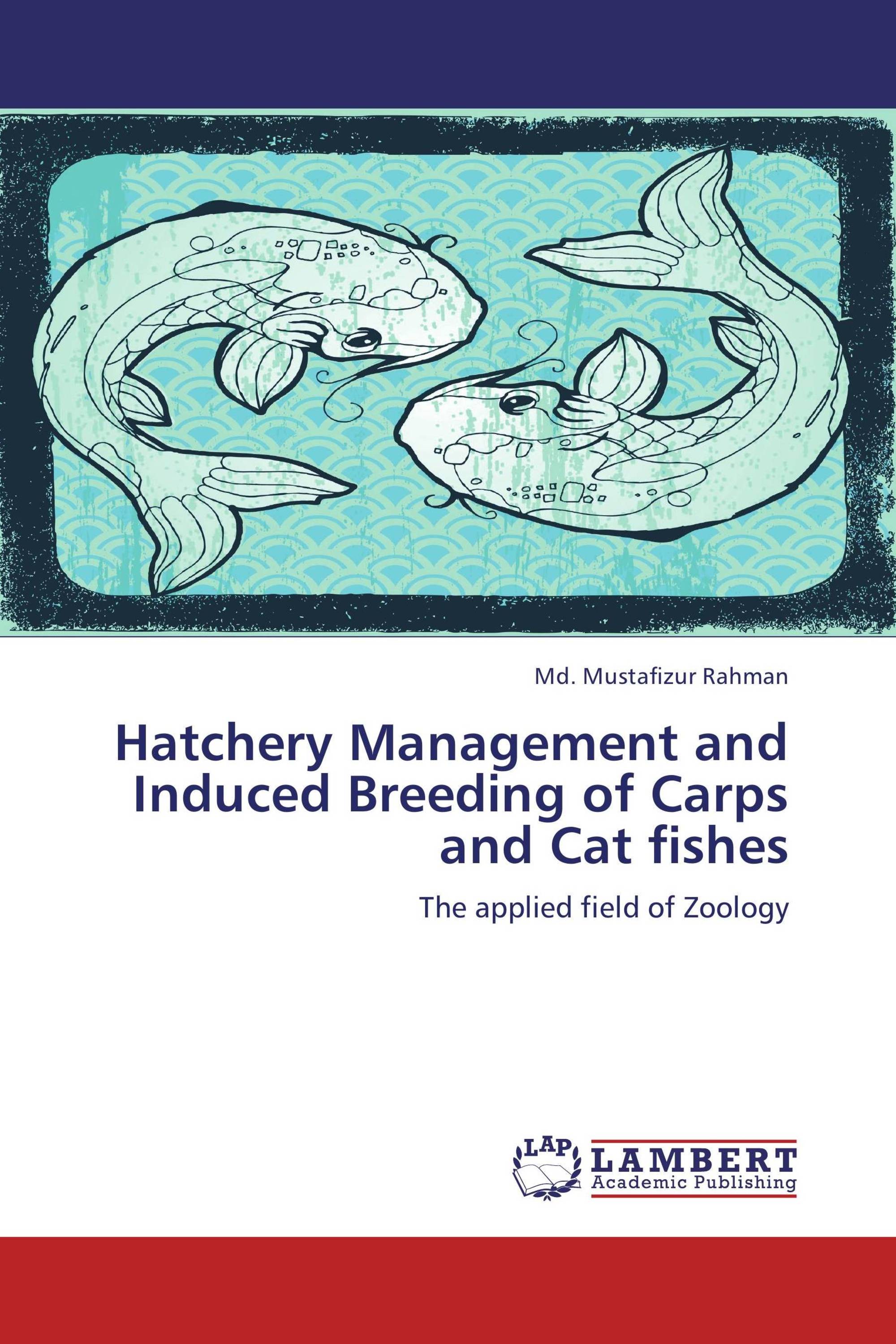 Hatchery Management and Induced Breeding of Carps and Cat fishes