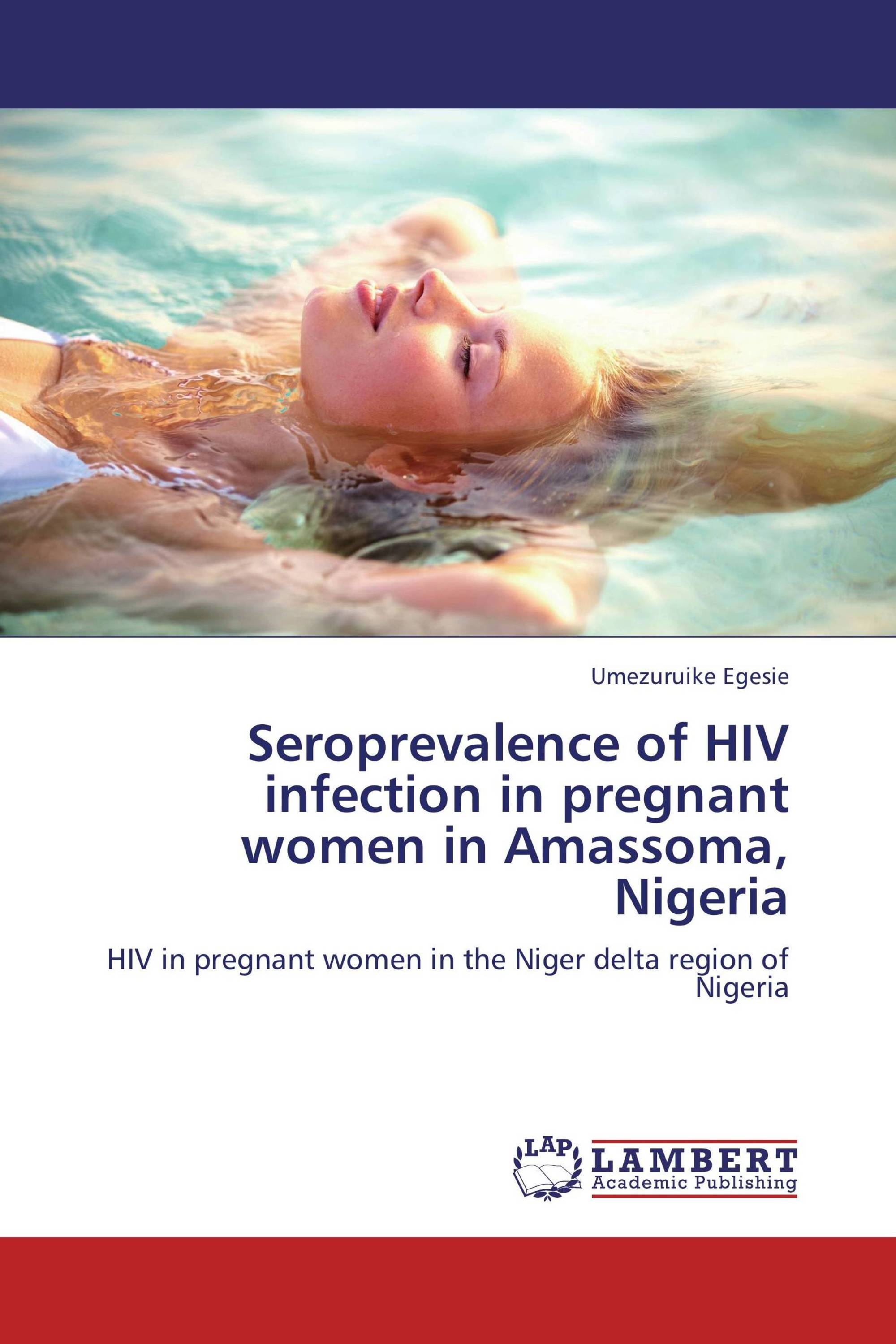 Seroprevalence of HIV infection in pregnant women in Amassoma, Nigeria / 9783659104633