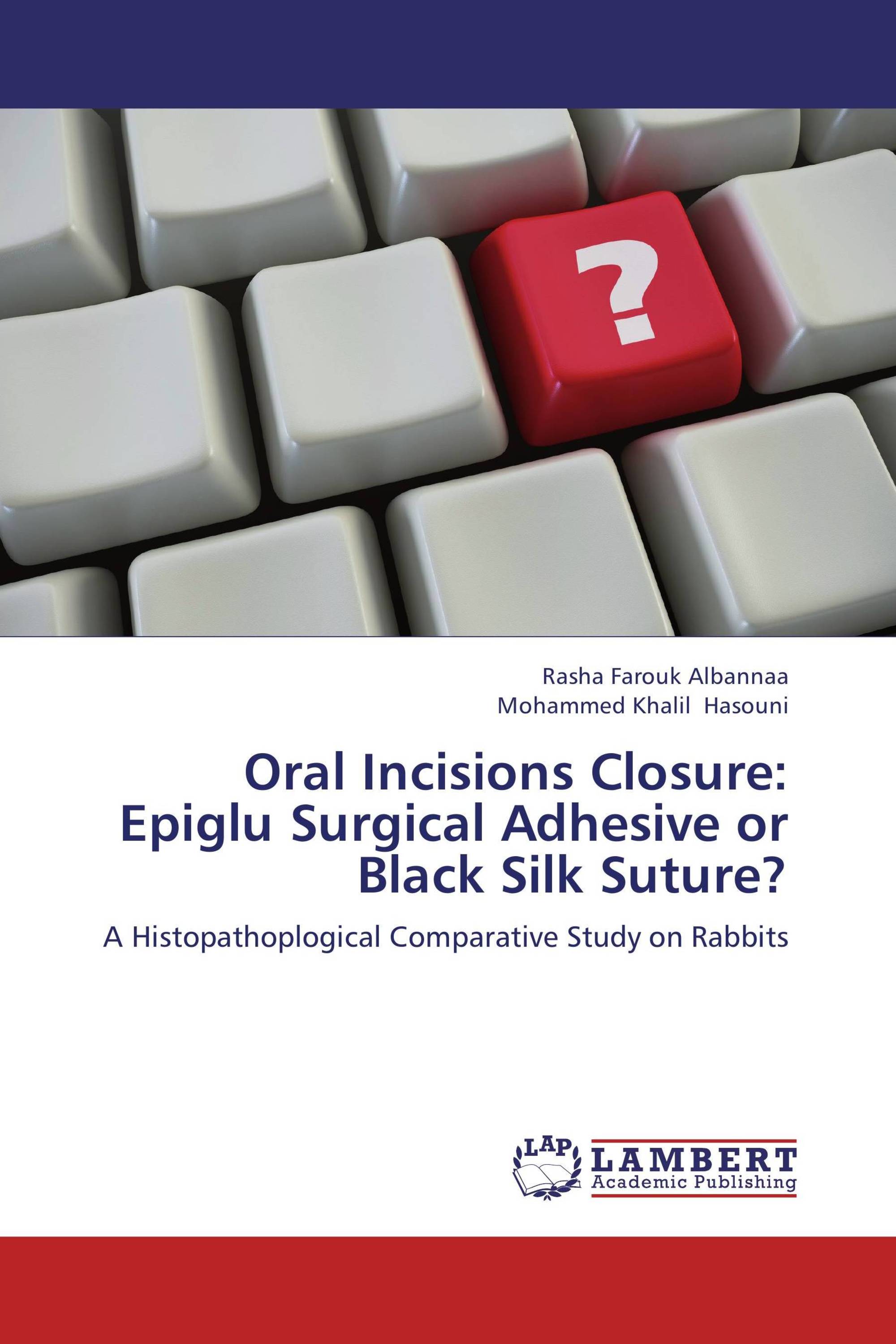 Oral Incisions Closure Epiglu Surgical Adhesive or Black Silk Suture? / 9783659106538