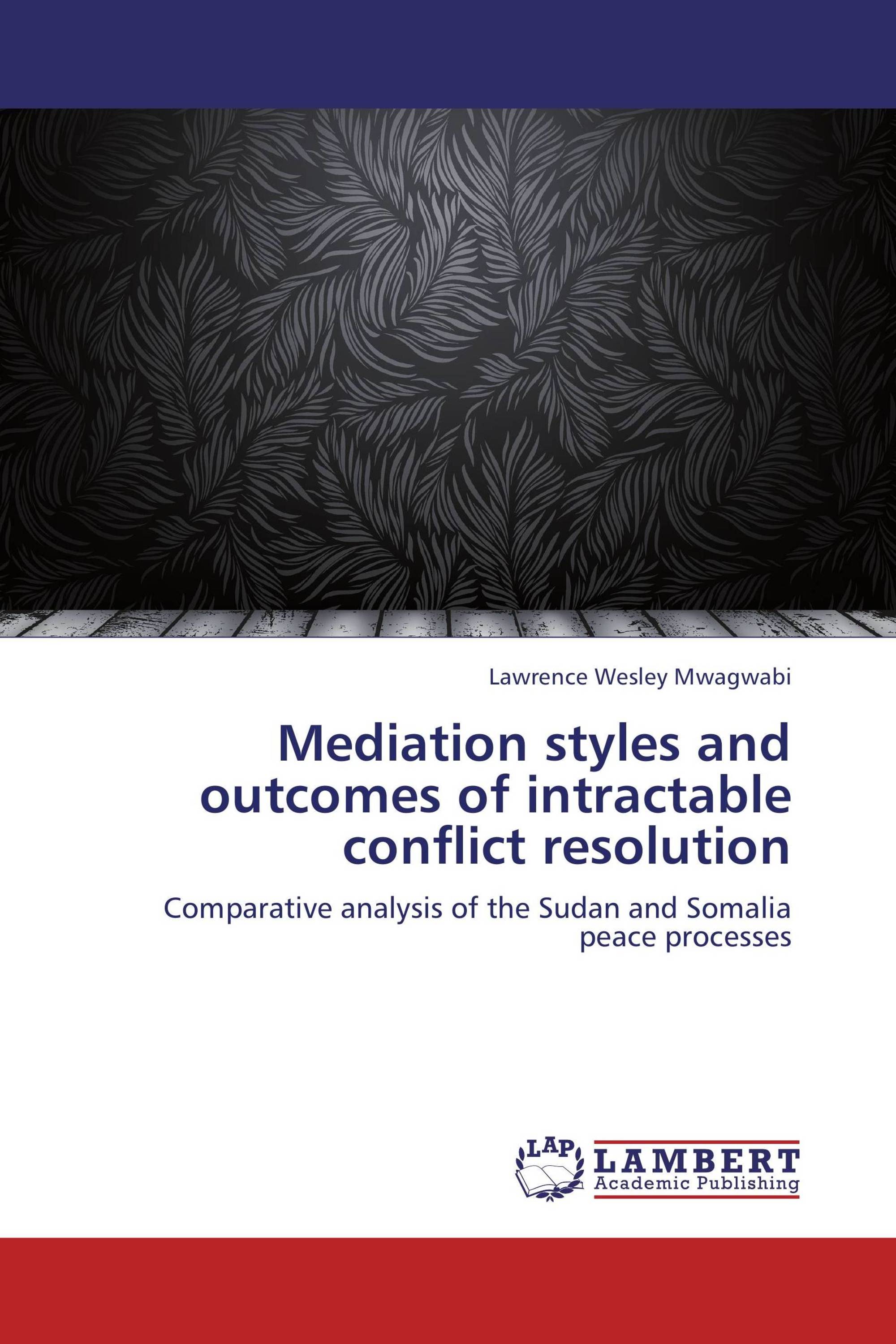 Mediation styles and outcomes of intractable conflict resolution