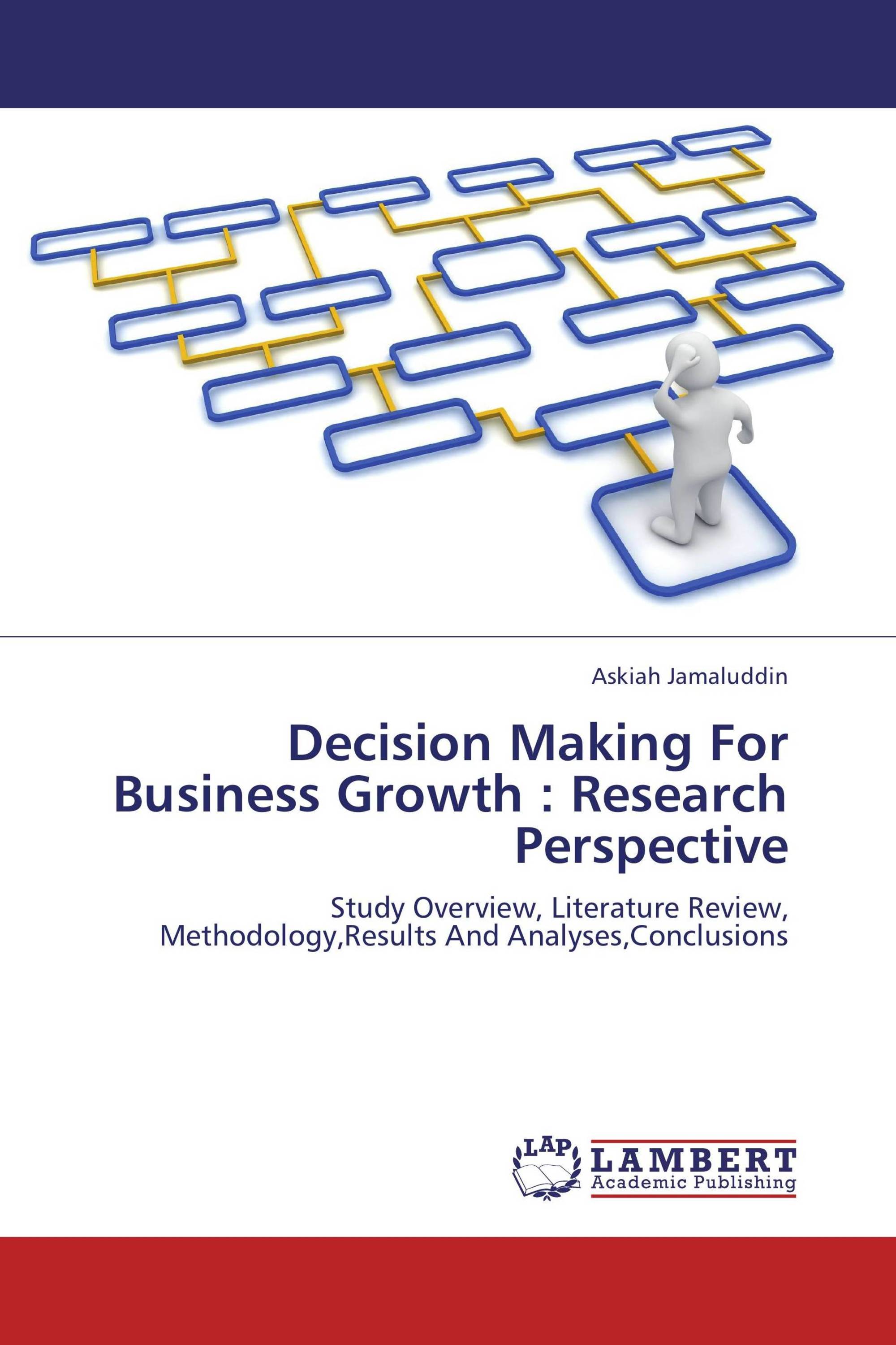 Decision Making For Business Growth : Research Perspective