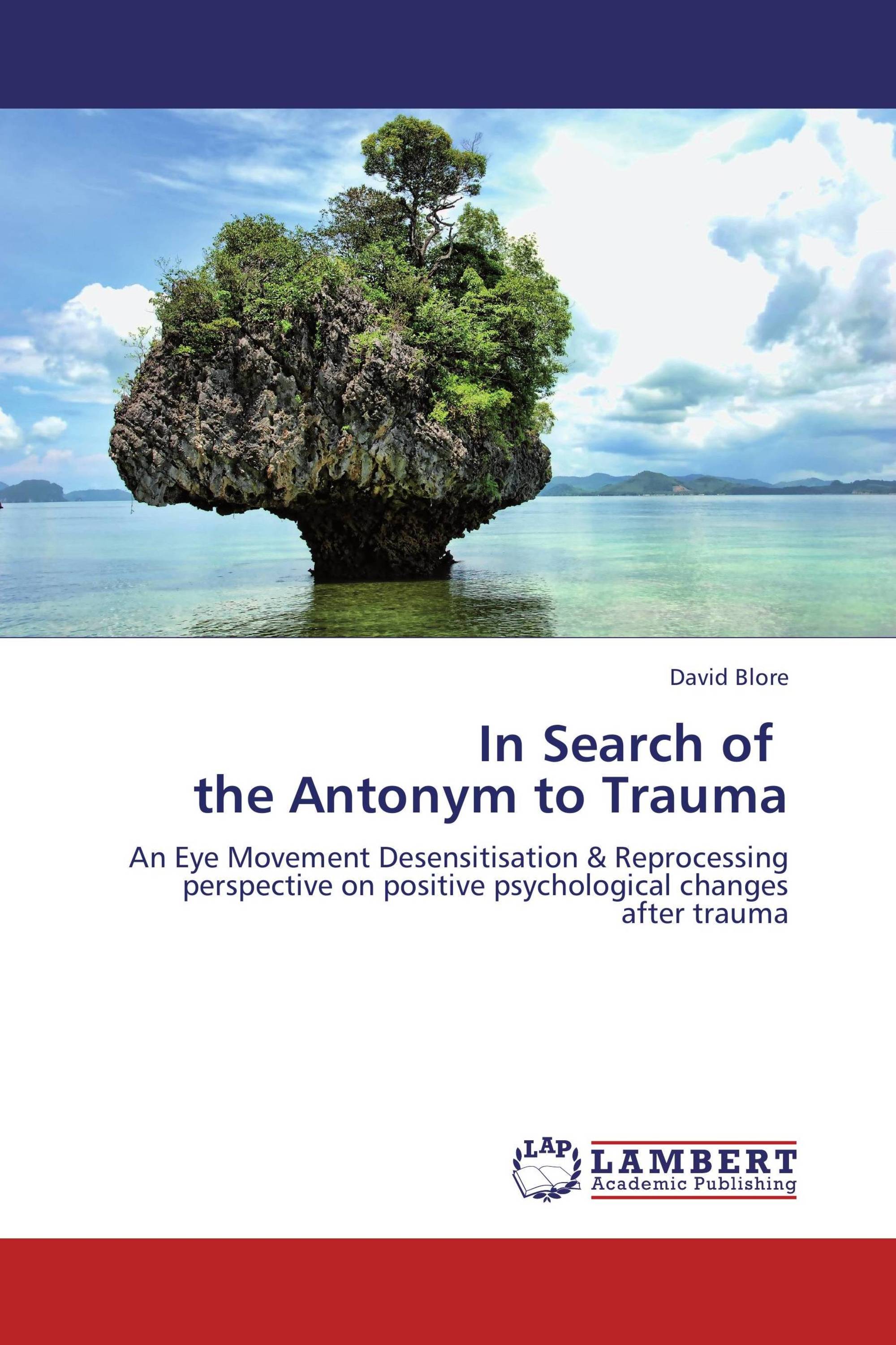 In Search of   the Antonym to Trauma