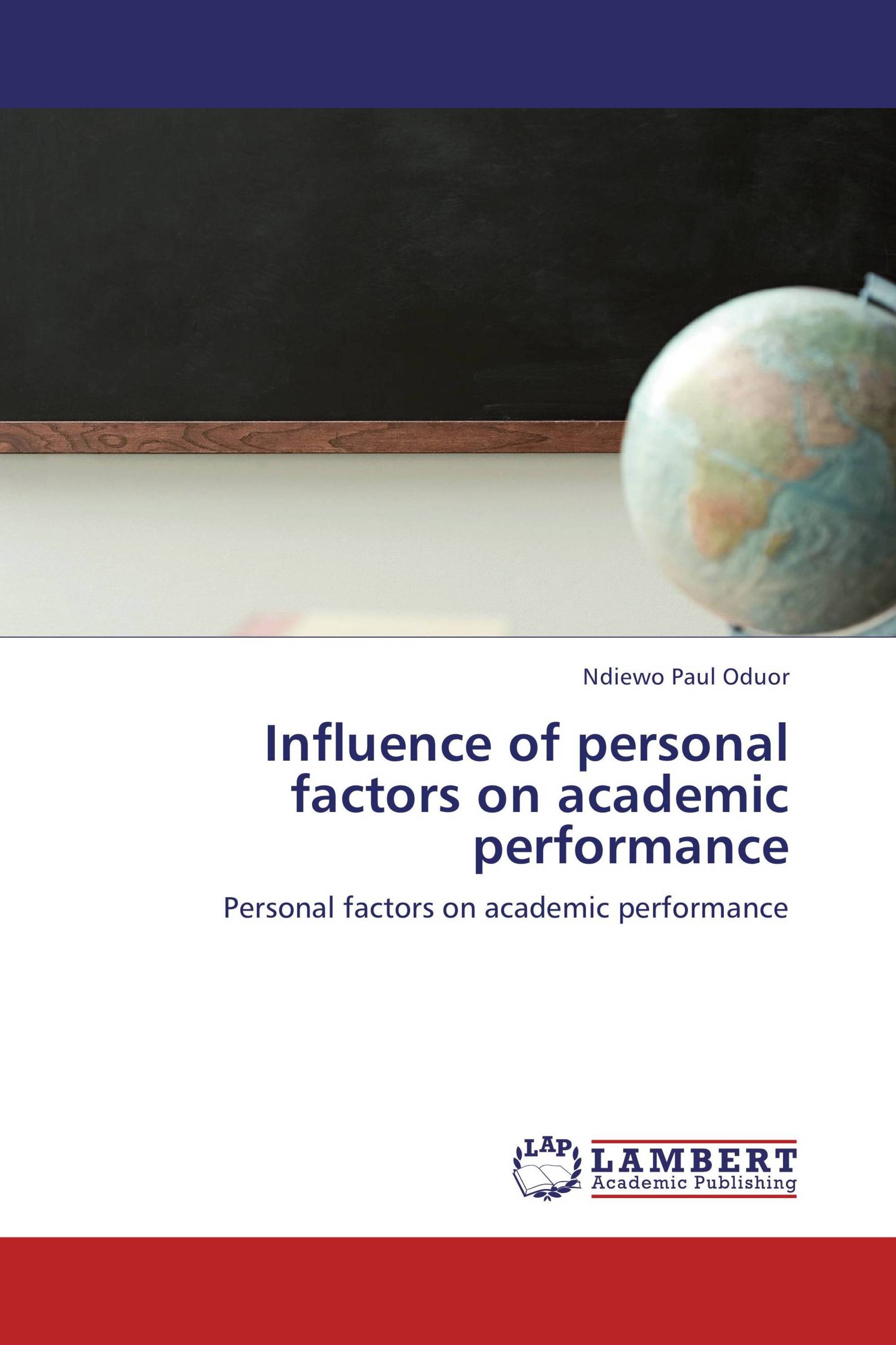 Influence of personal factors on academic performance / 978-3-659-14742 ...