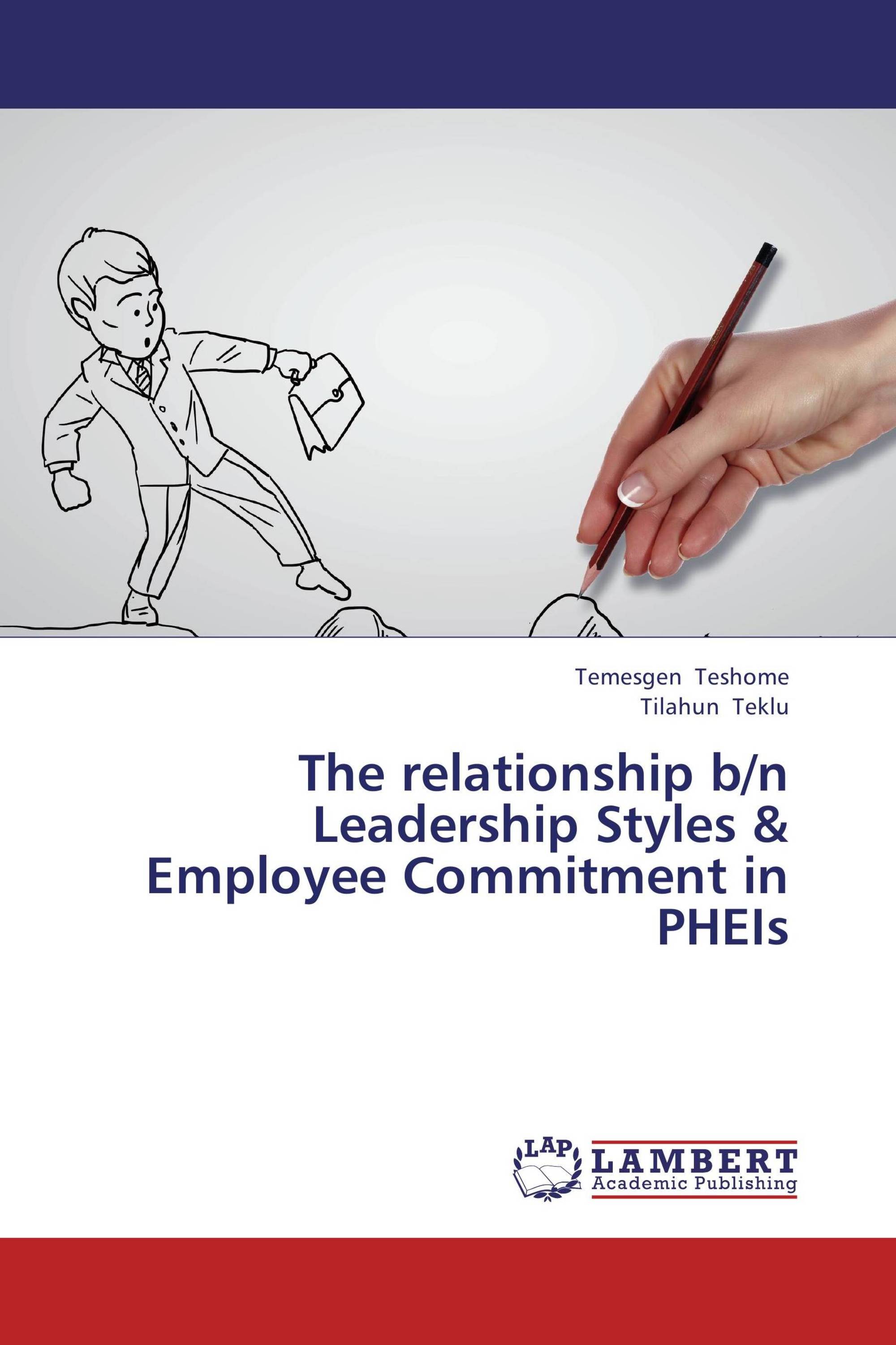 The Relationship B/n Leadership Styles & Employee Commitment In PHEIs ...