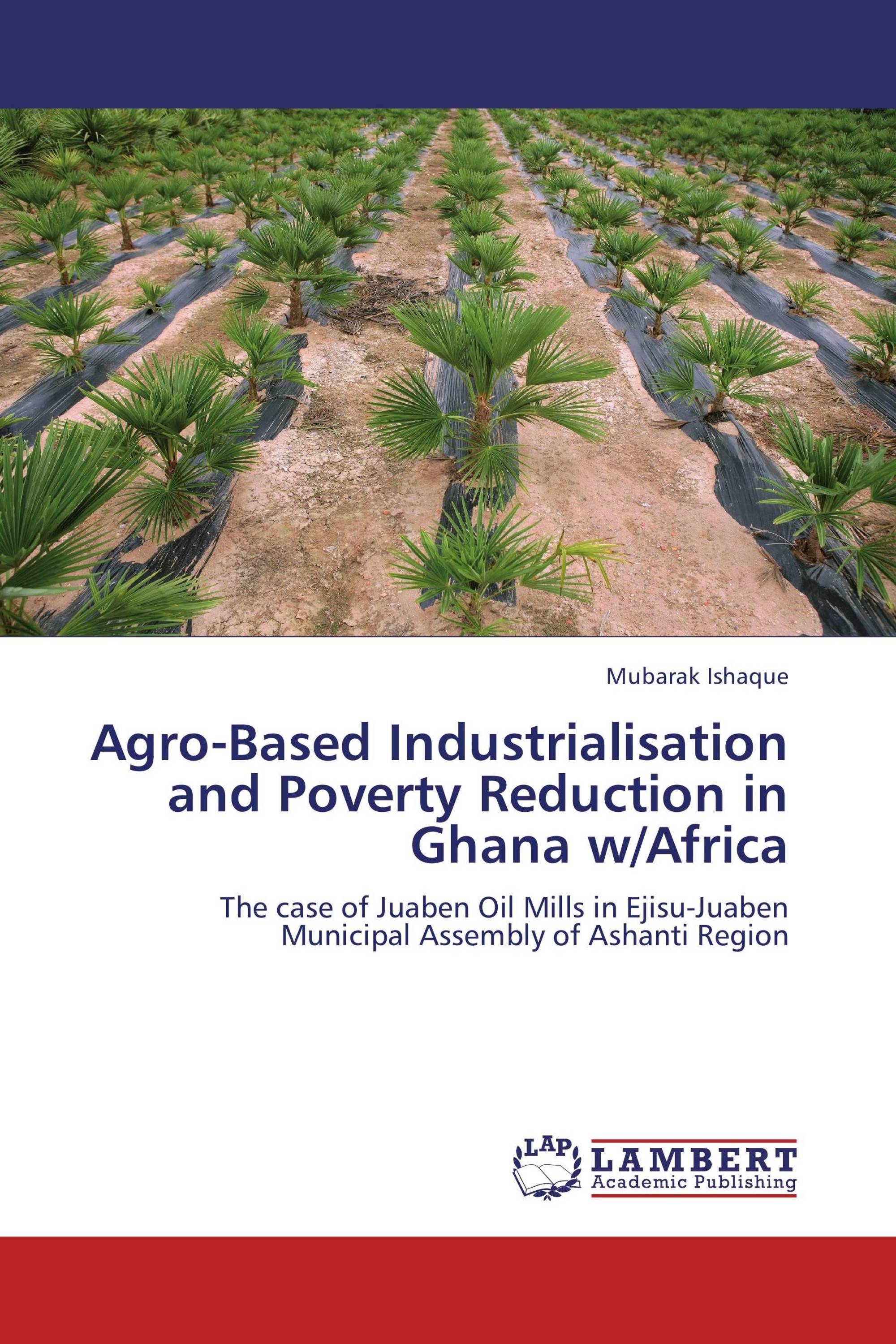 Agro-Based Industrialisation and Poverty Reduction in Ghana w/Africa