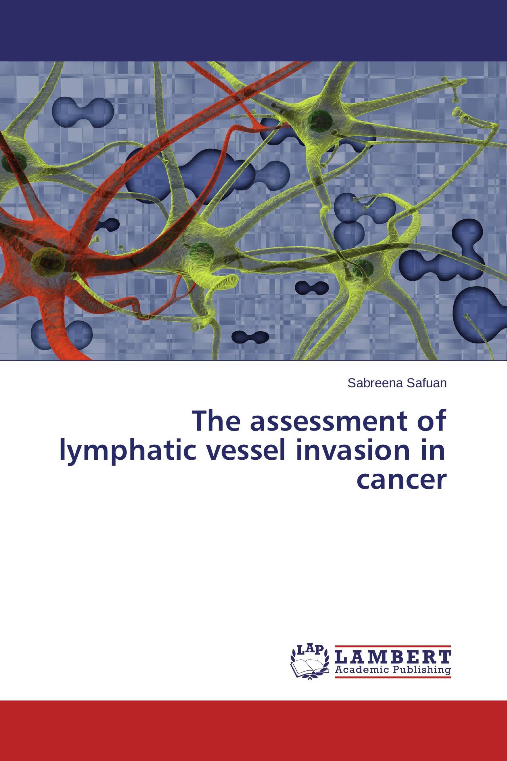 The assessment of lymphatic vessel invasion in cancer