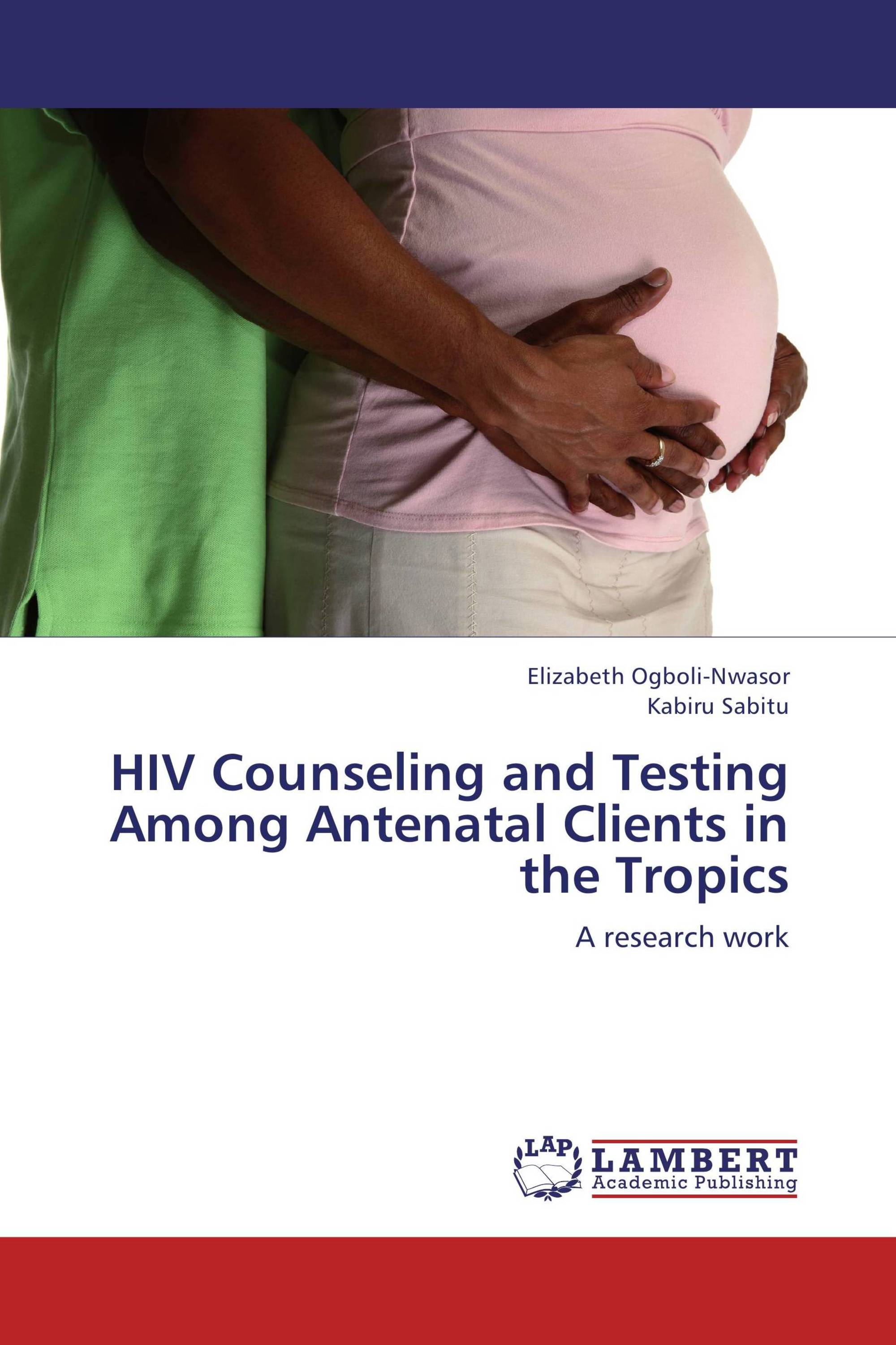 HIV Counseling and Testing Among Antenatal Clients in the Tropics