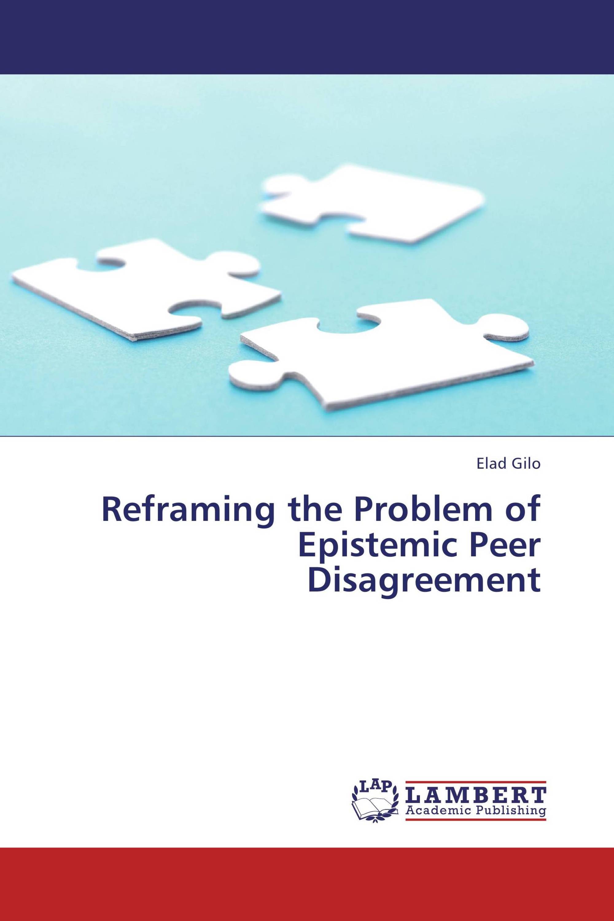 Reframing the Problem of Epistemic Peer Disagreement