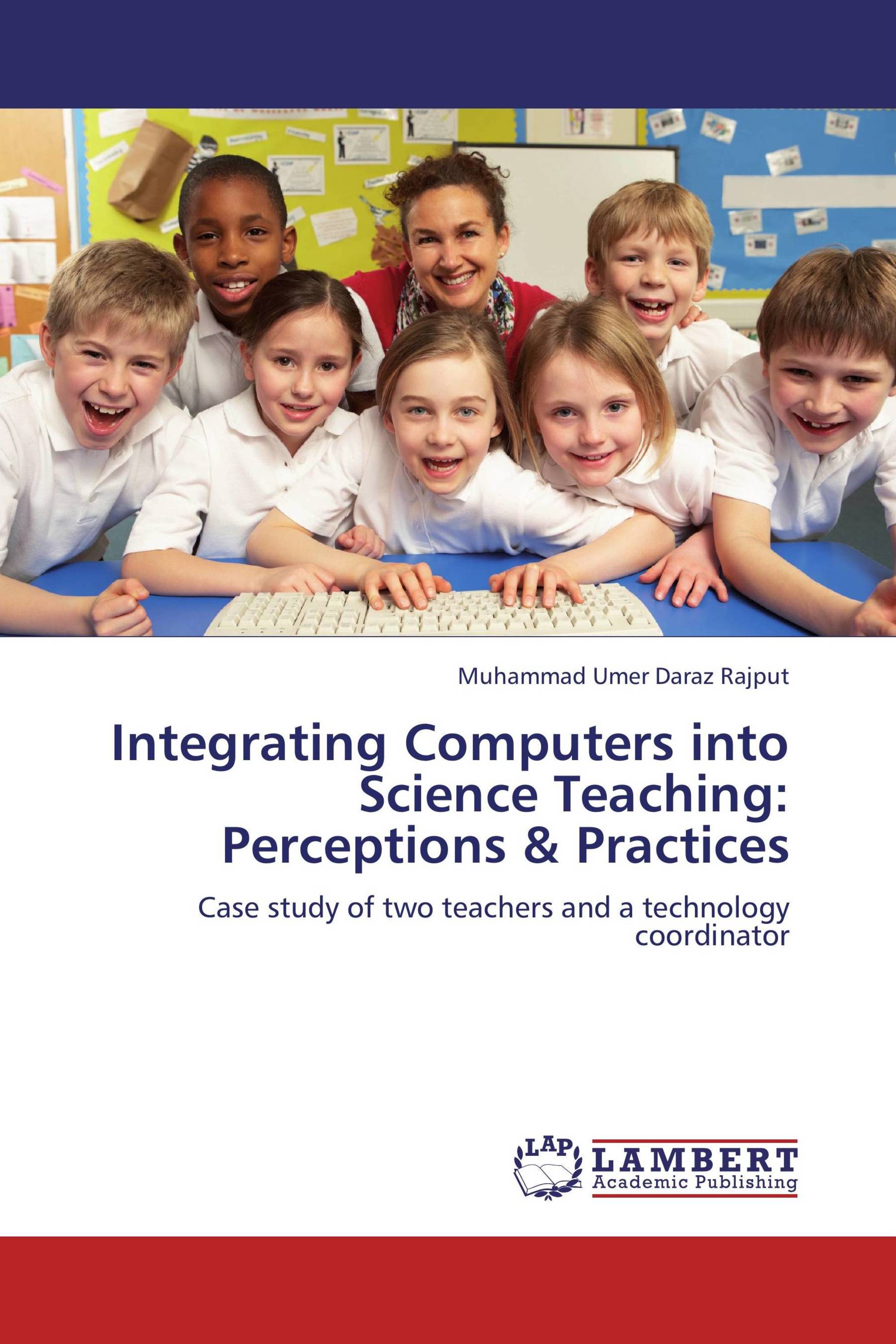 Integrating Computers into Science Teaching: Perceptions & Practices