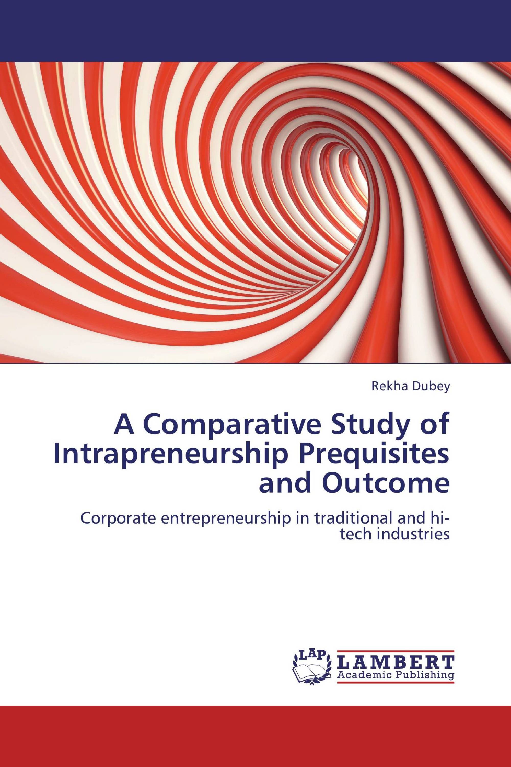 A Comparative Study of Intrapreneurship Prequisites and Outcome