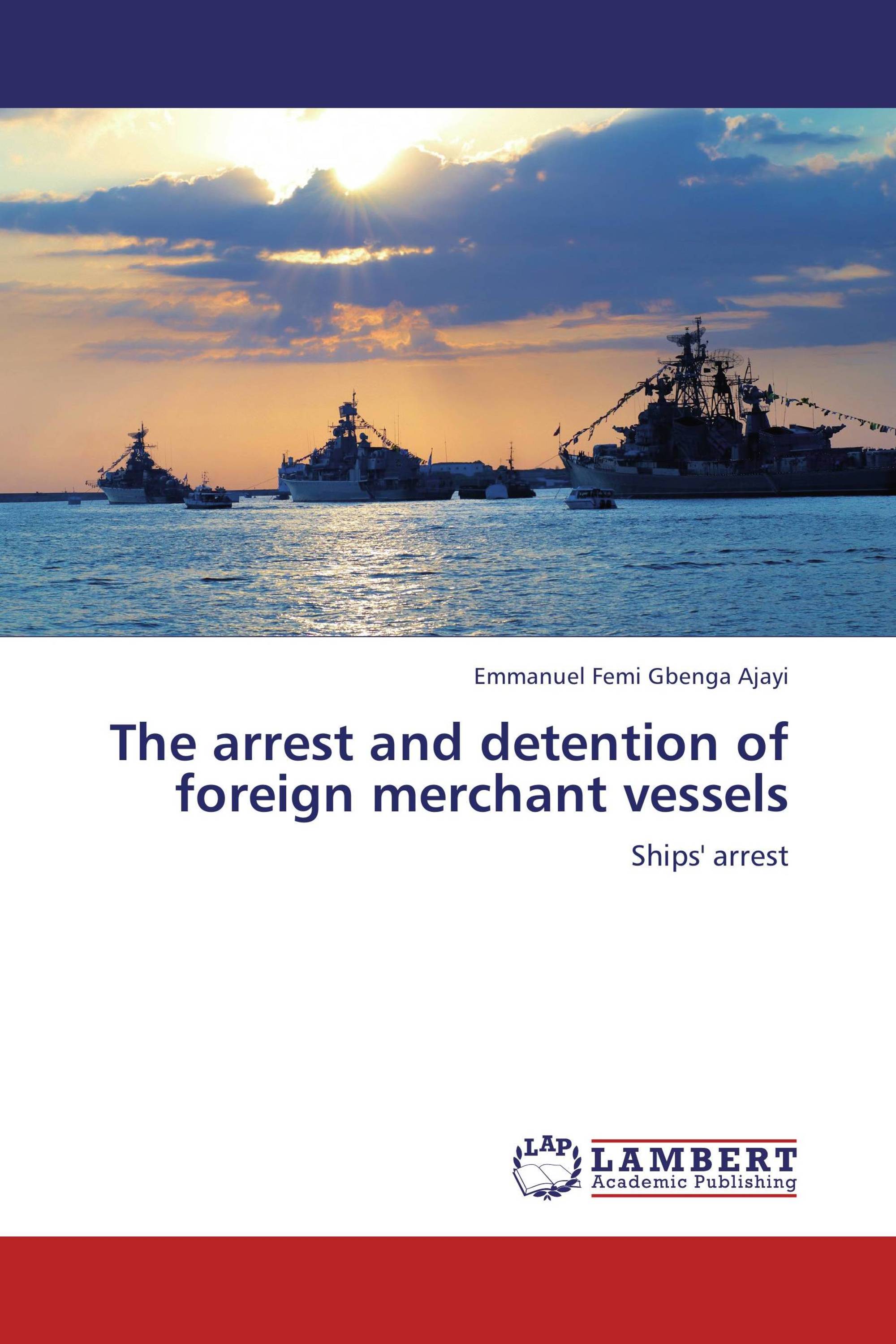 The arrest and detention of foreign merchant vessels