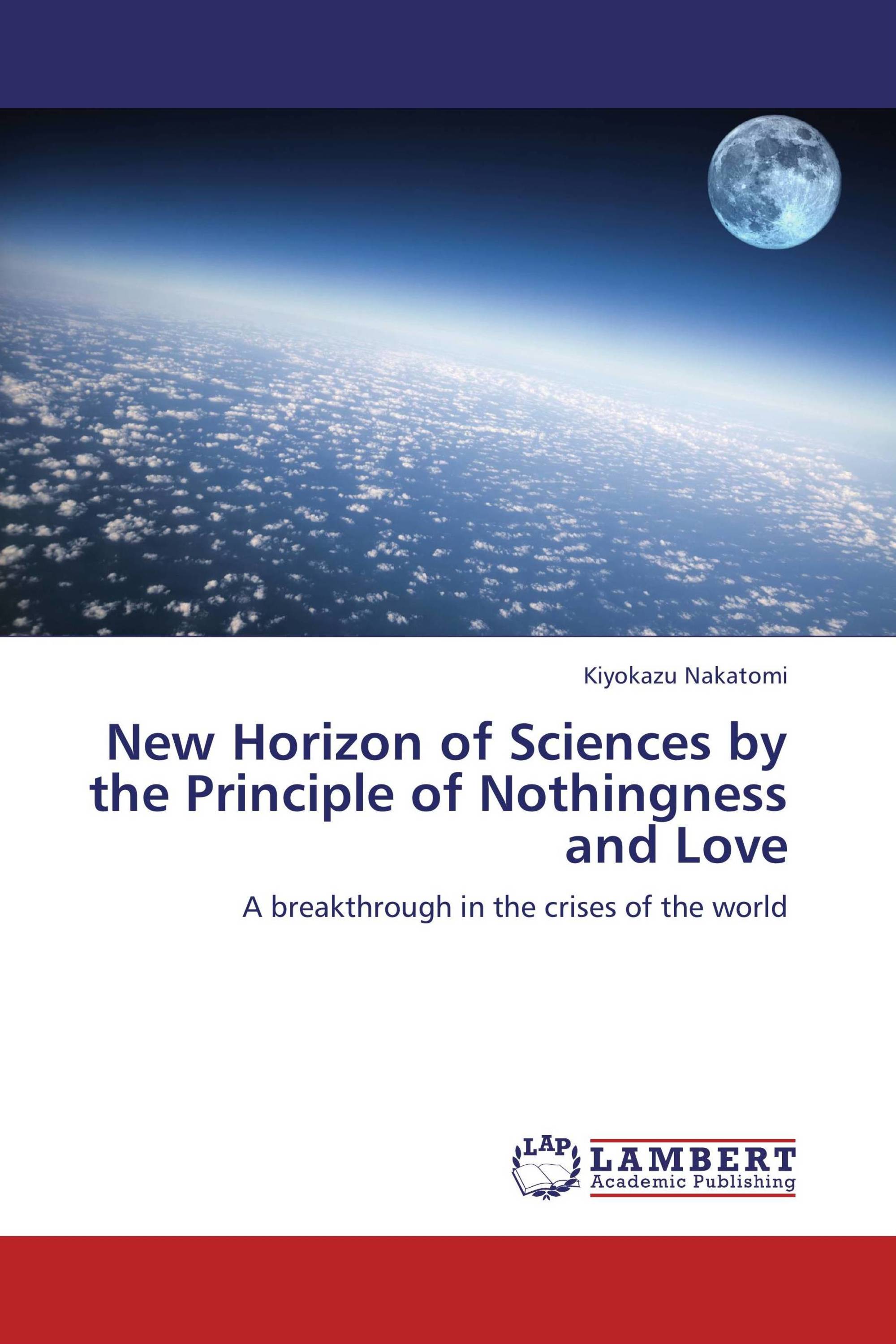 New Horizon of Sciences by the Principle of Nothingness and Love