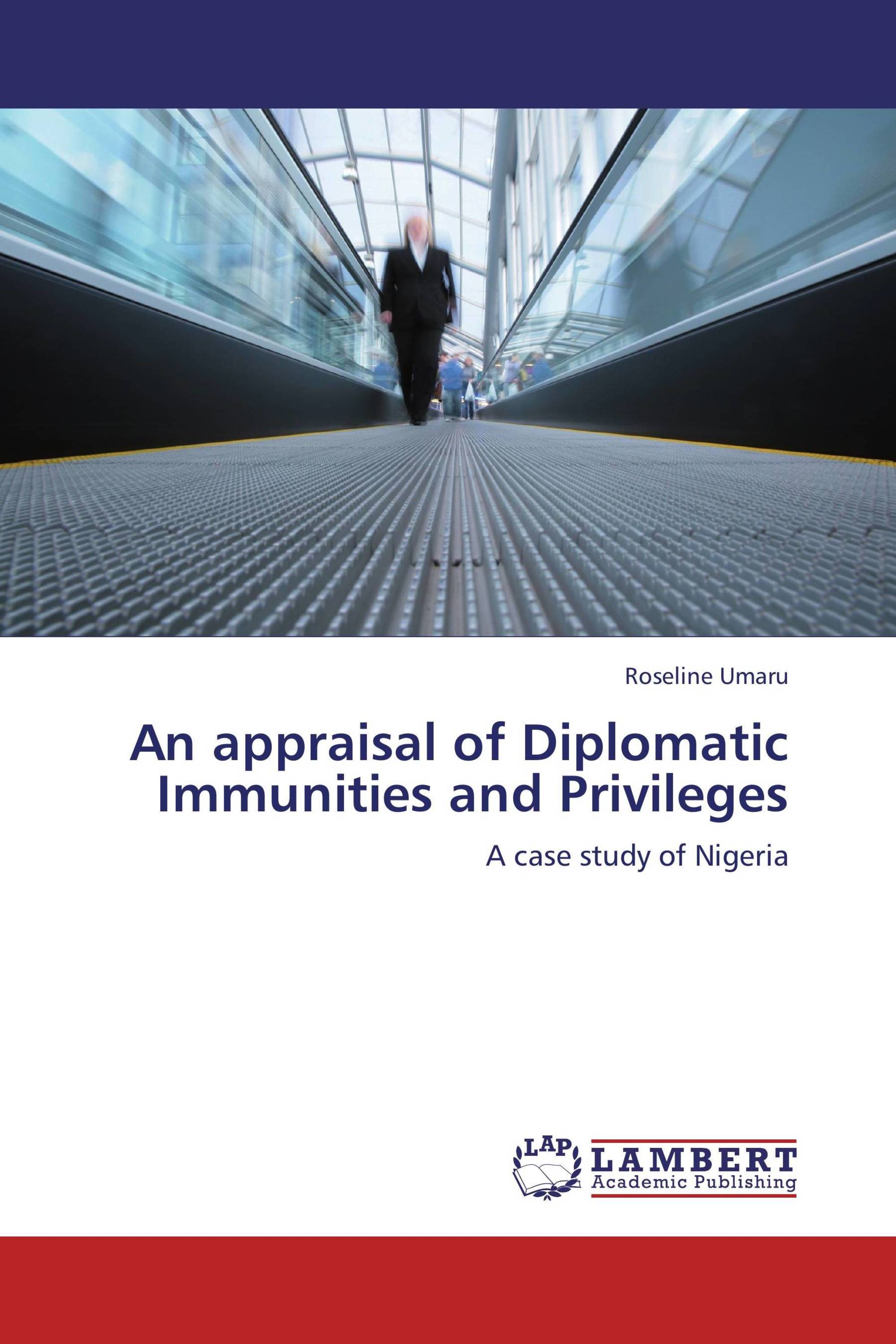 An appraisal of Diplomatic Immunities and Privileges