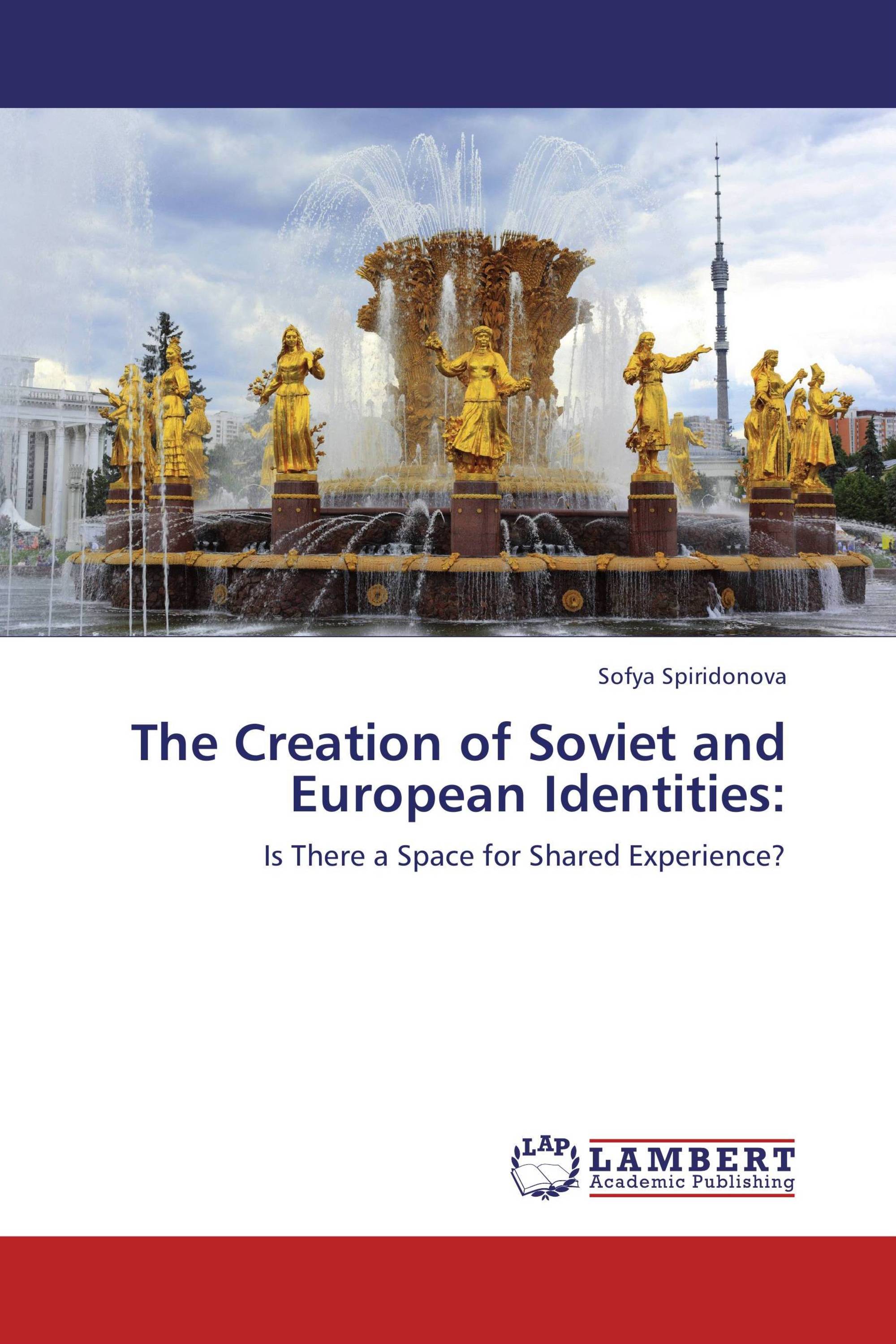 The Creation of Soviet and European Identities: