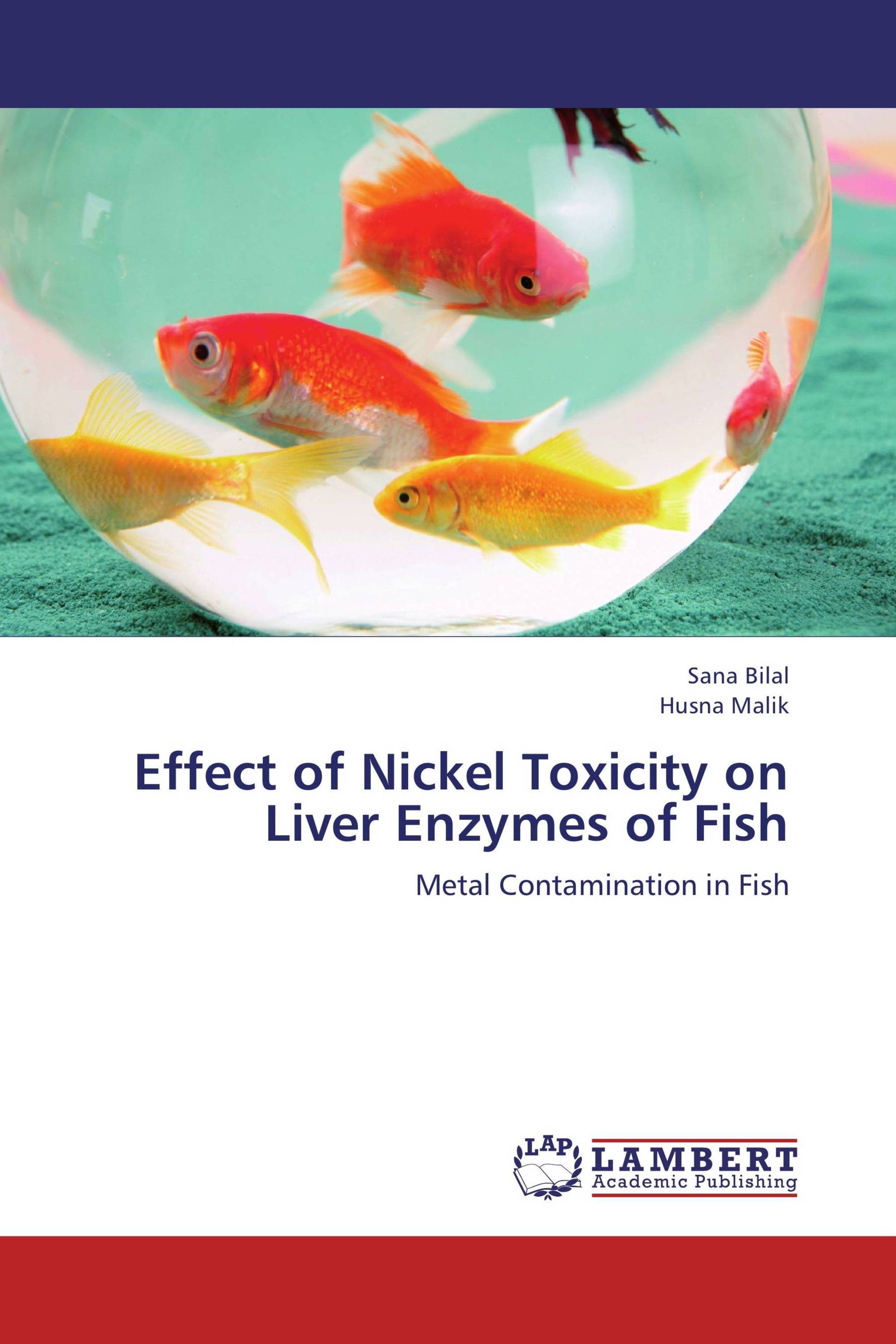 Effect of Nickel Toxicity on Liver Enzymes of Fish / 9783659206092