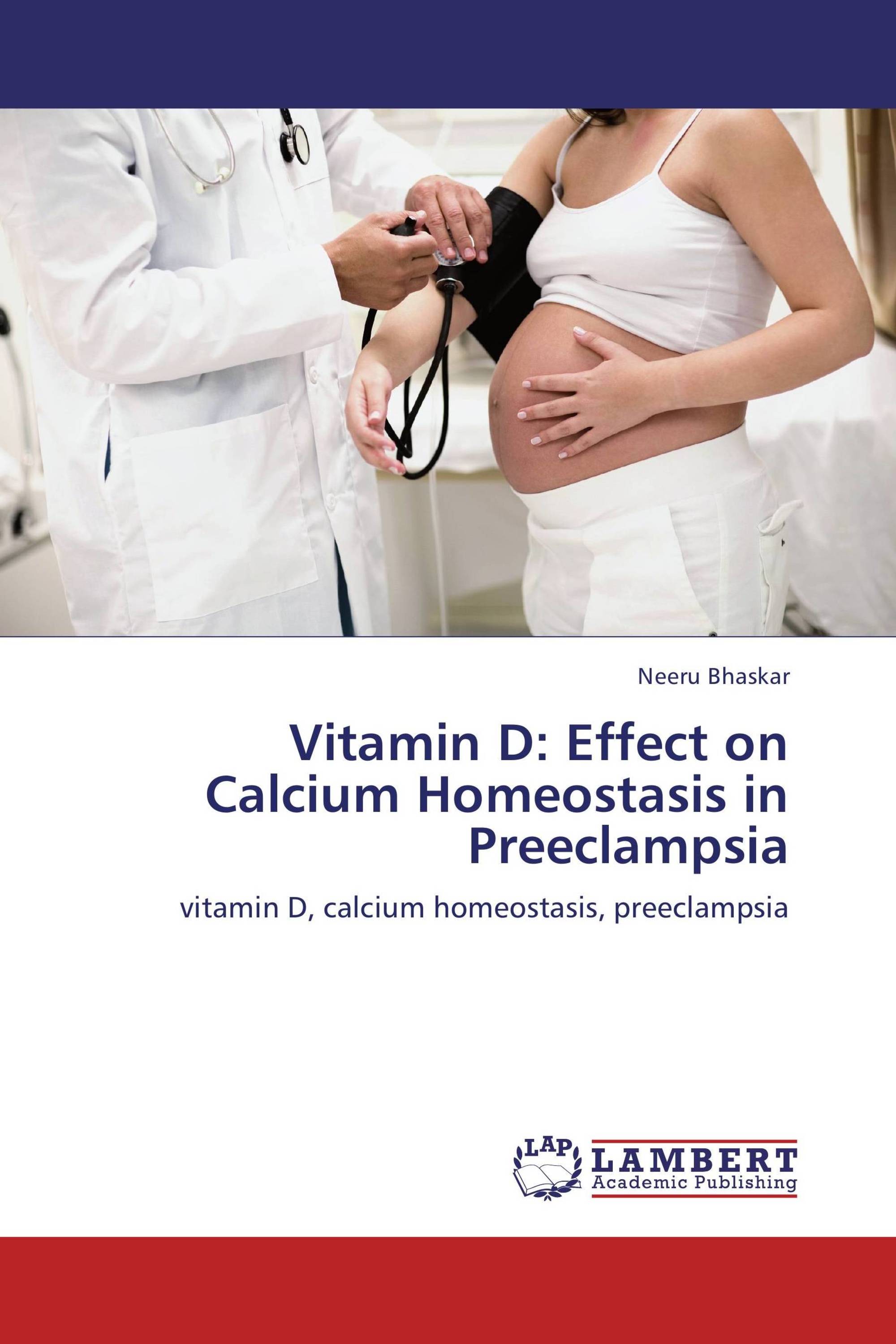 Vitamin D Effect on Calcium Homeostasis in Preeclampsia / 9783659209918 / 9783659209918