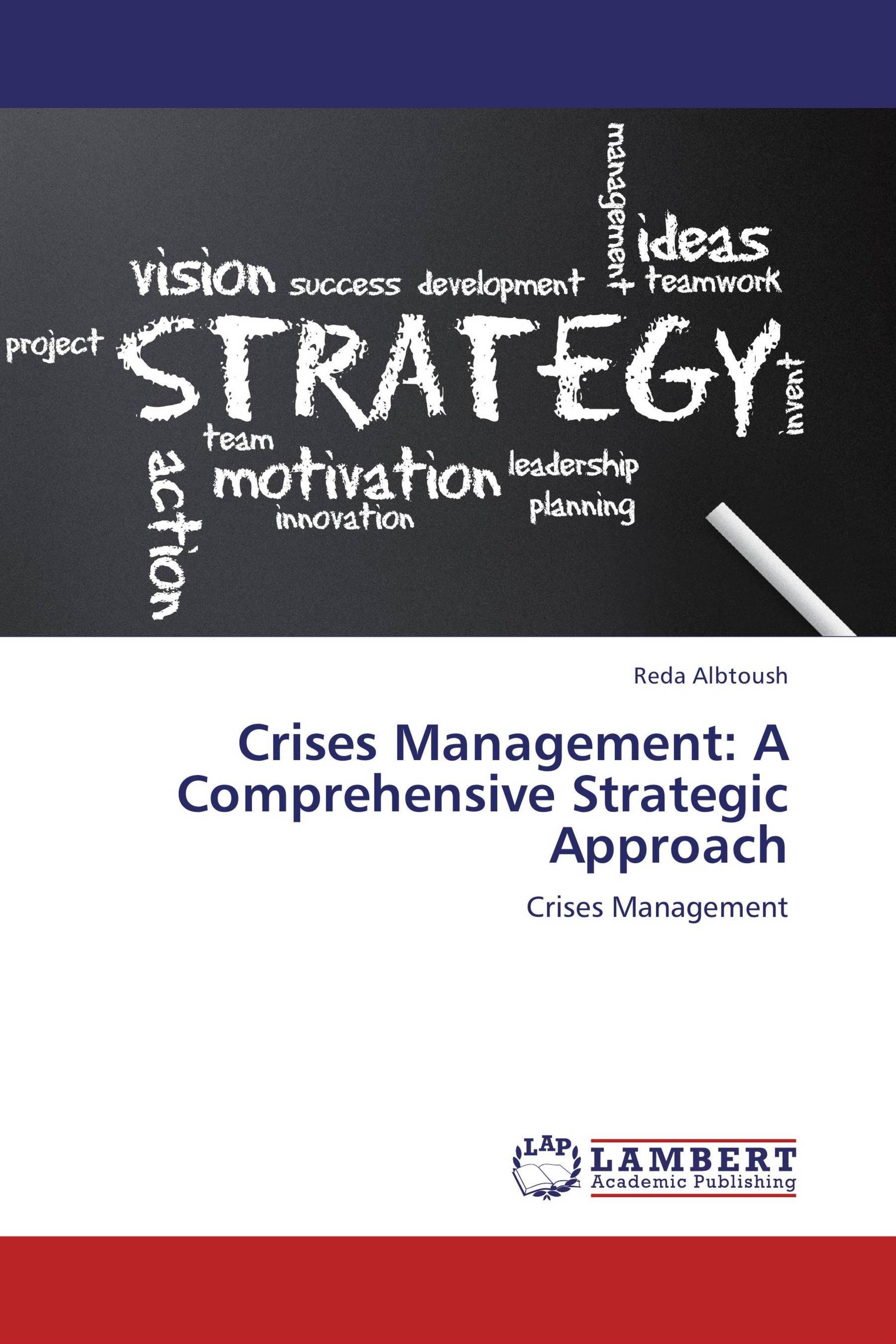 Crises Management: A Comprehensive Strategic Approach / 978-3-659-22412 ...