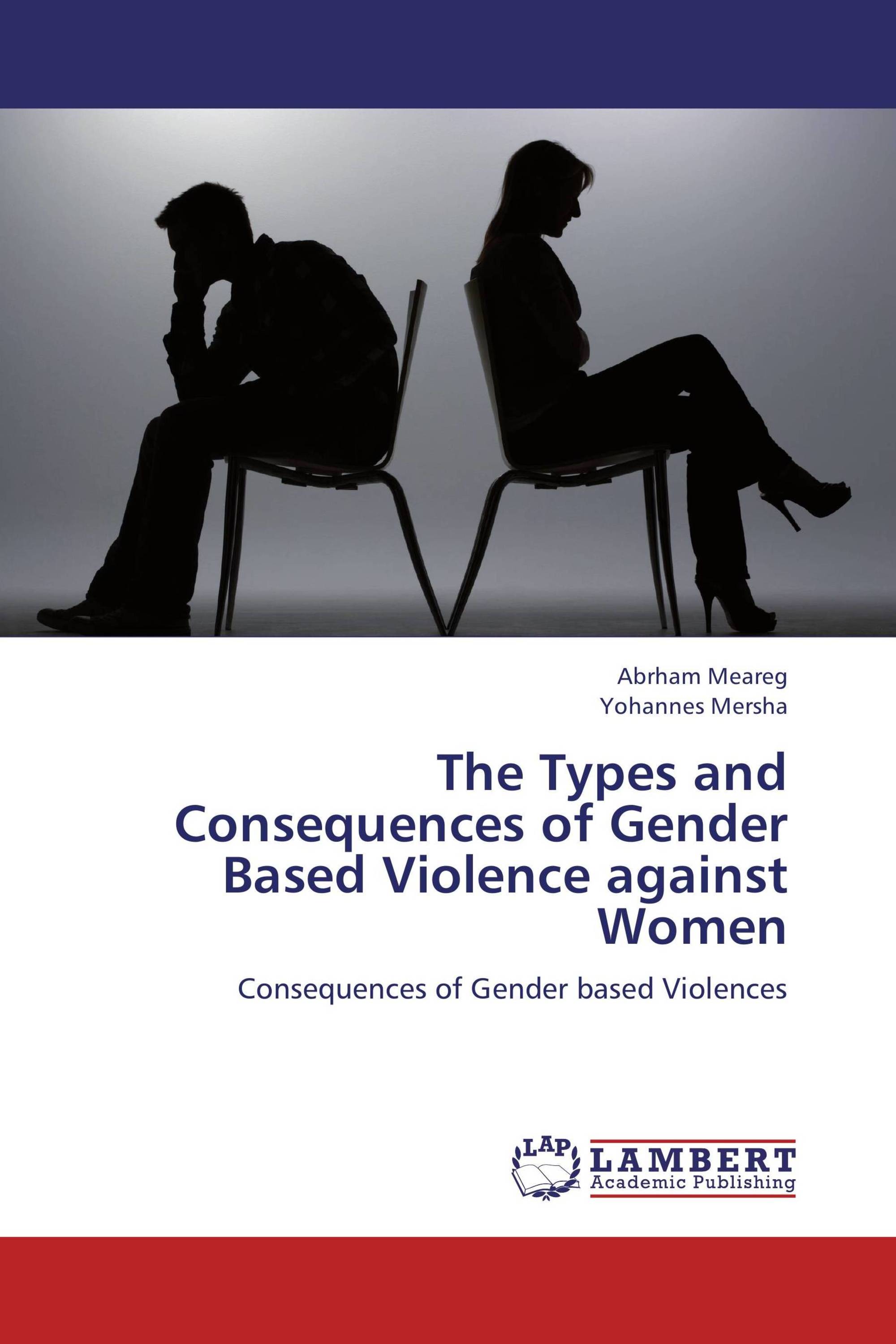 The Types And Consequences Of Gender Based Violence Against Women 978 3 659 22802 5 