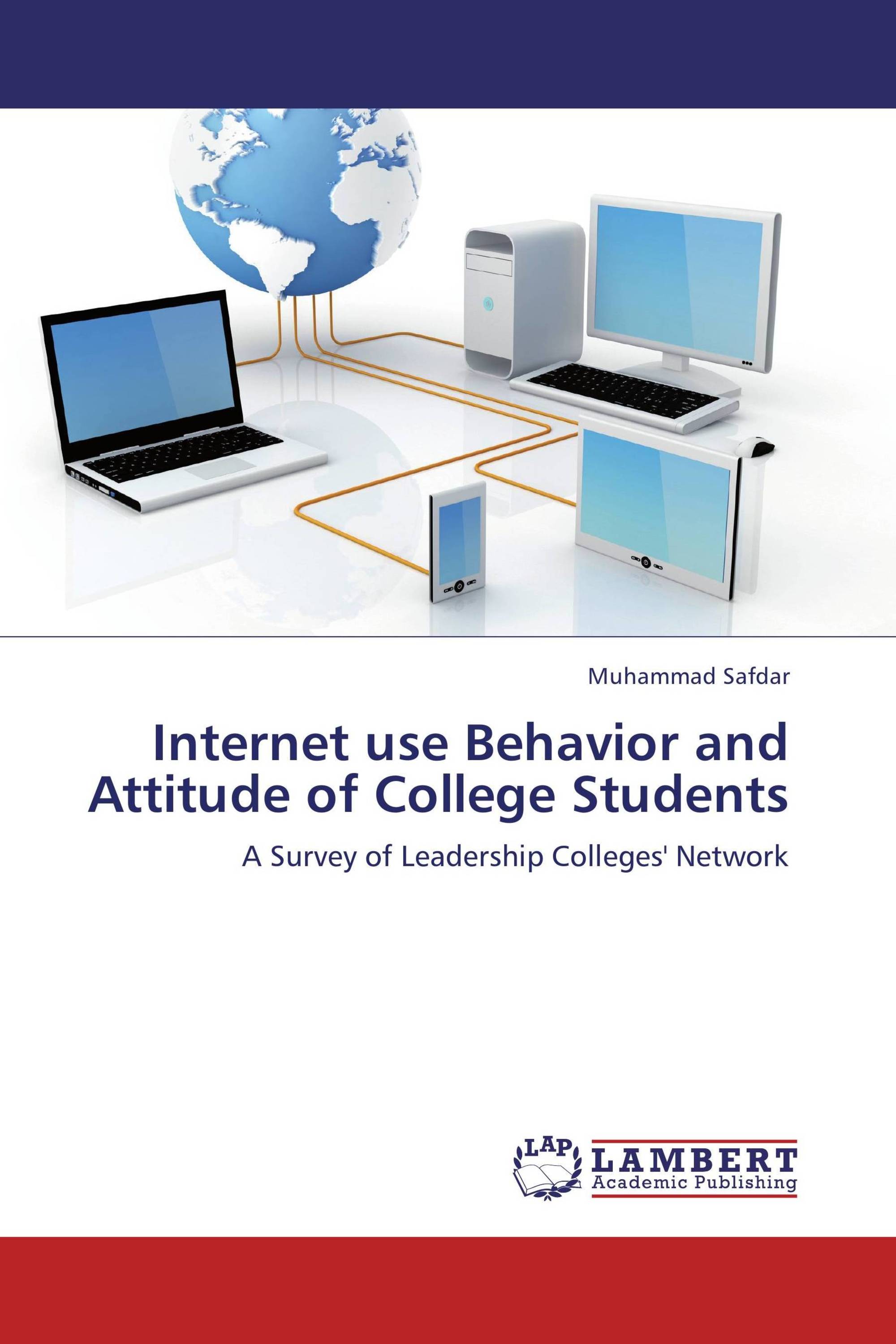 Internet use Behavior and Attitude of College Students