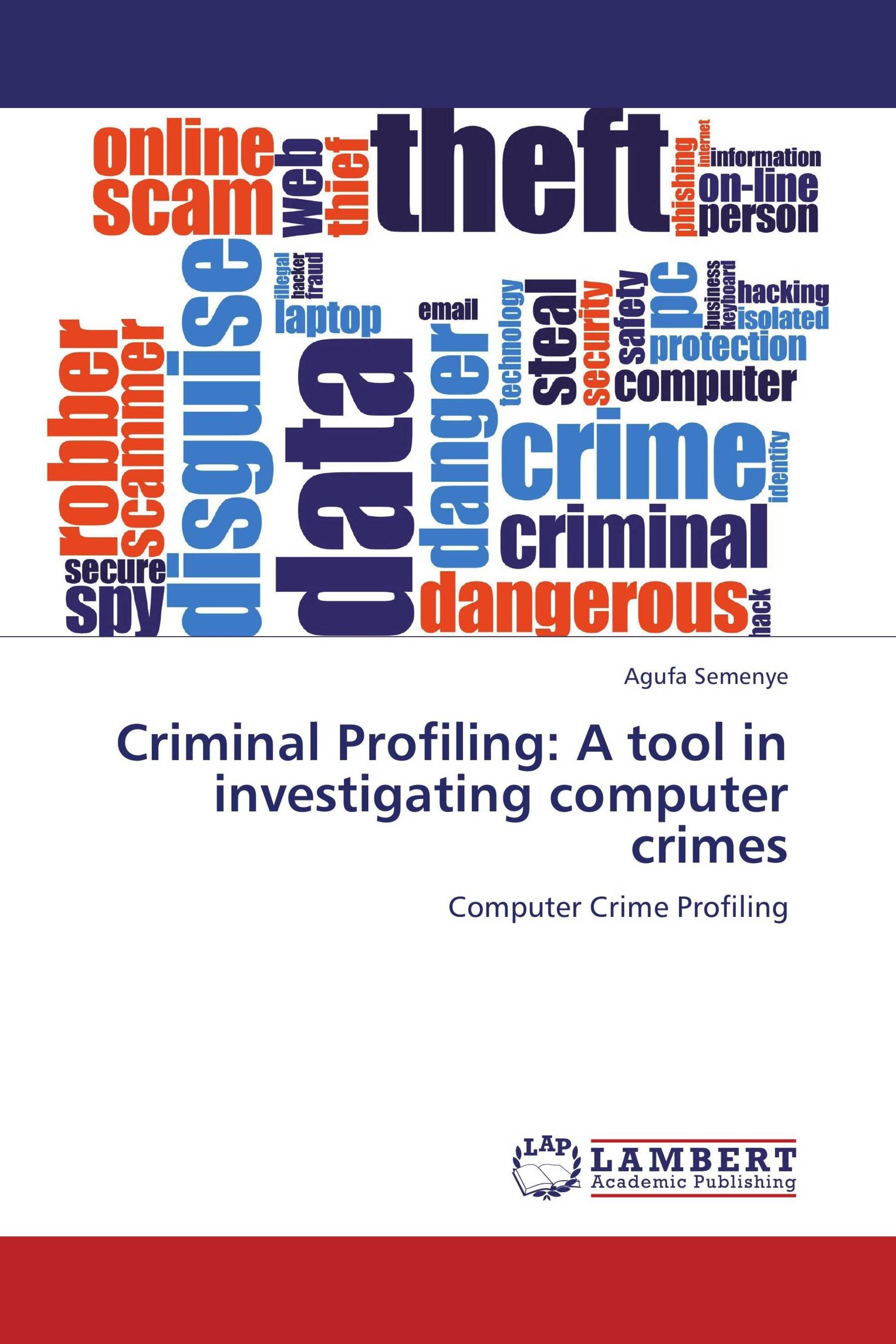 Criminal Profiling A tool in investigating computer crimes / 9783659