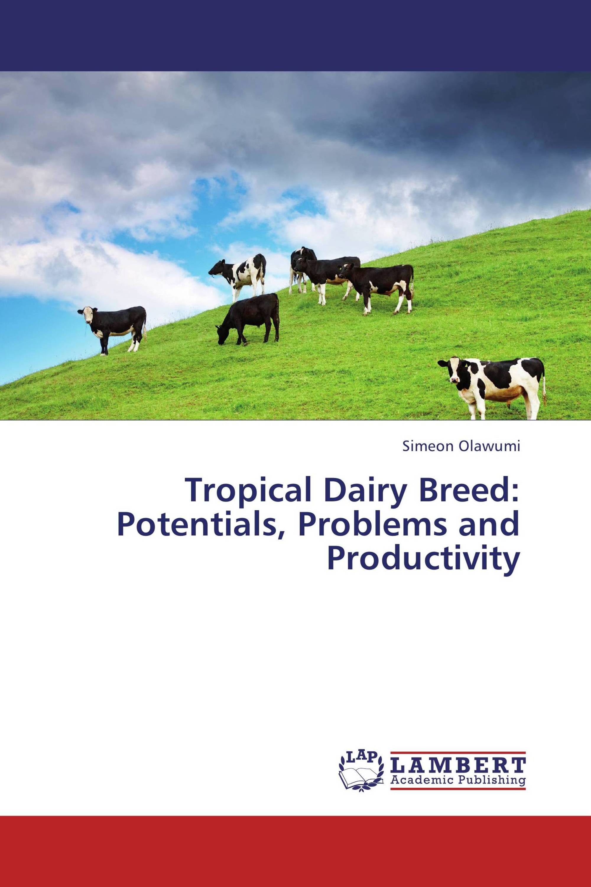 Tropical Dairy Breed Potentials, Problems and Productivity / 9783659