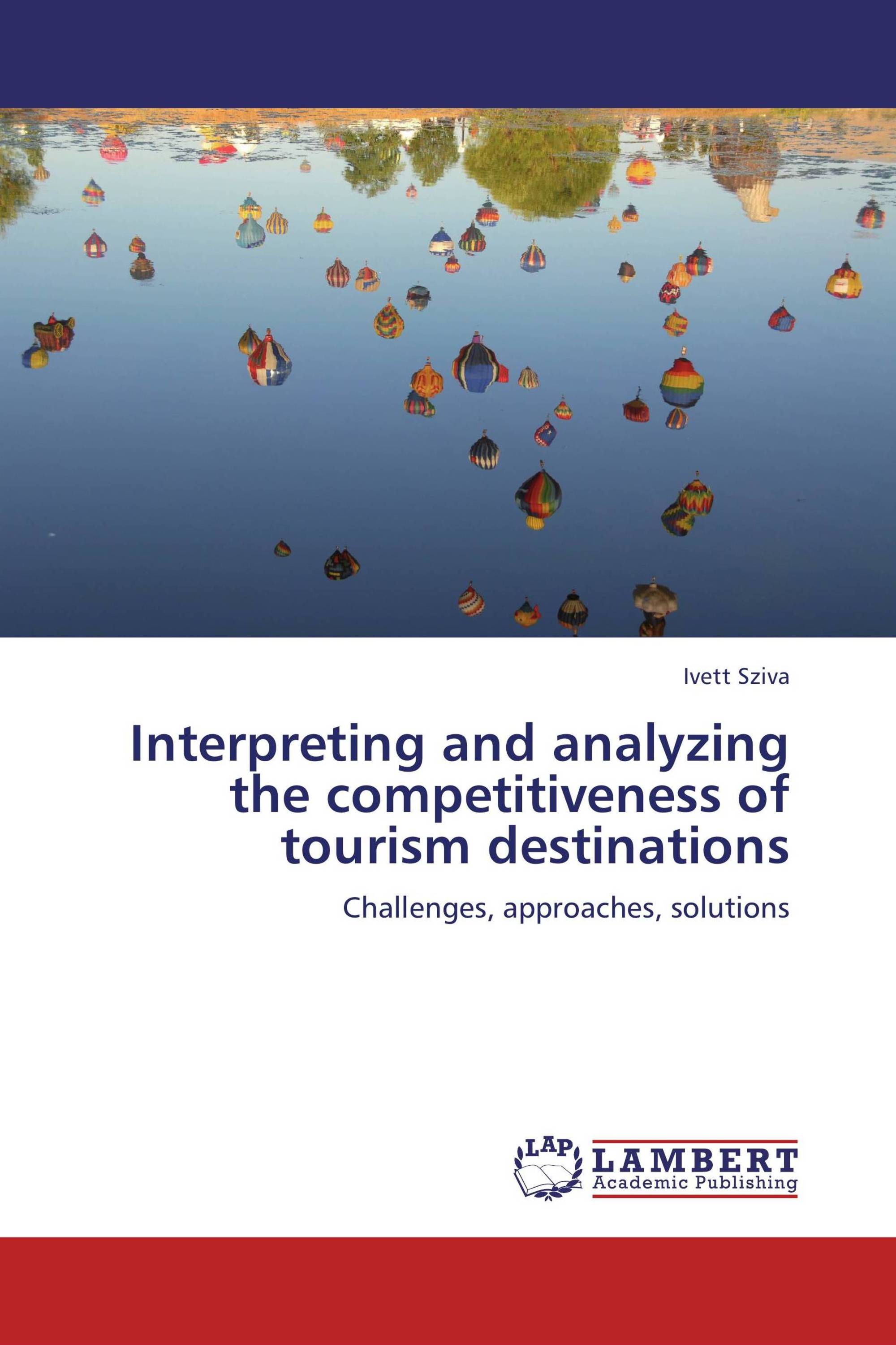 Interpreting and analyzing the competitiveness of tourism destinations