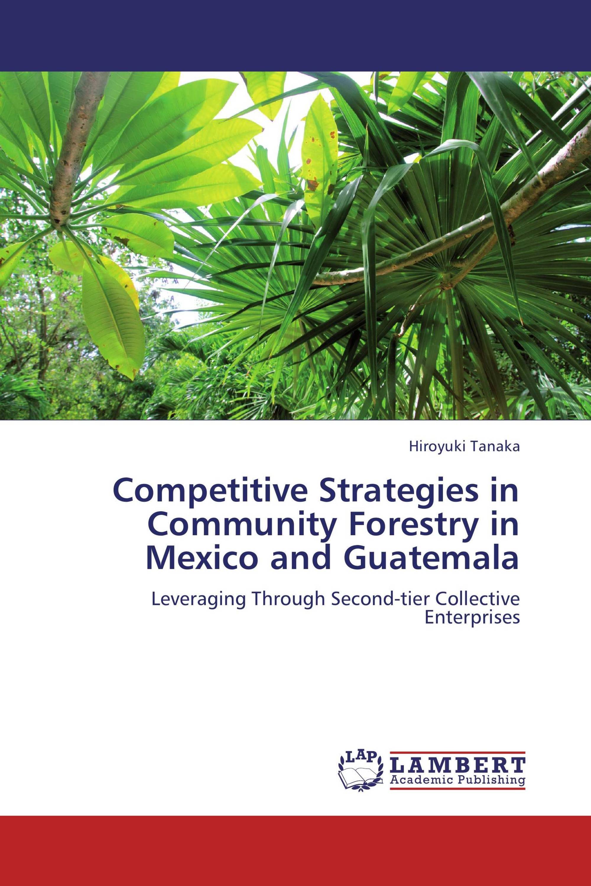 Competitive Strategies in Community Forestry in Mexico and Guatemala