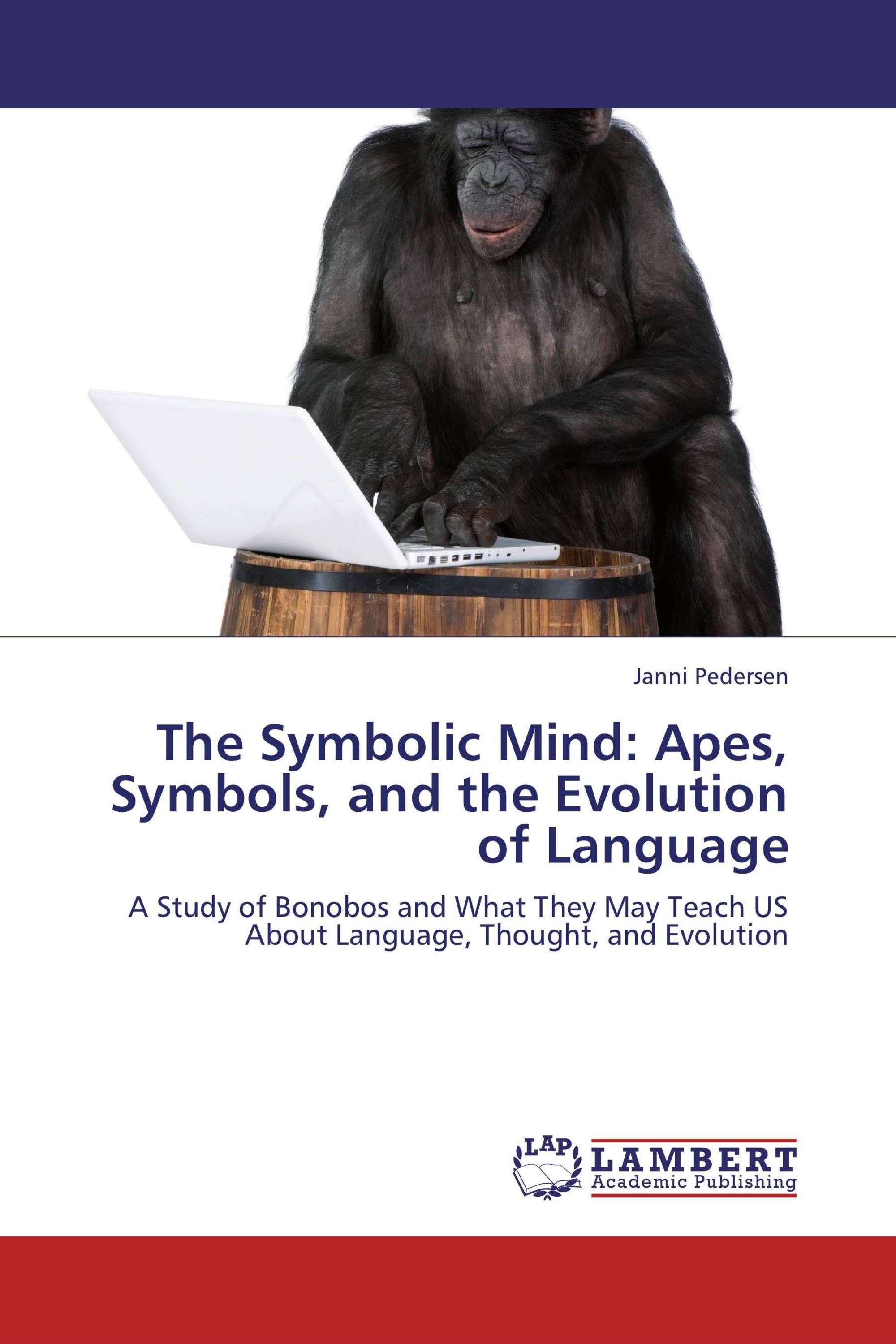 The Symbolic Mind: Apes, Symbols, and the Evolution of Language