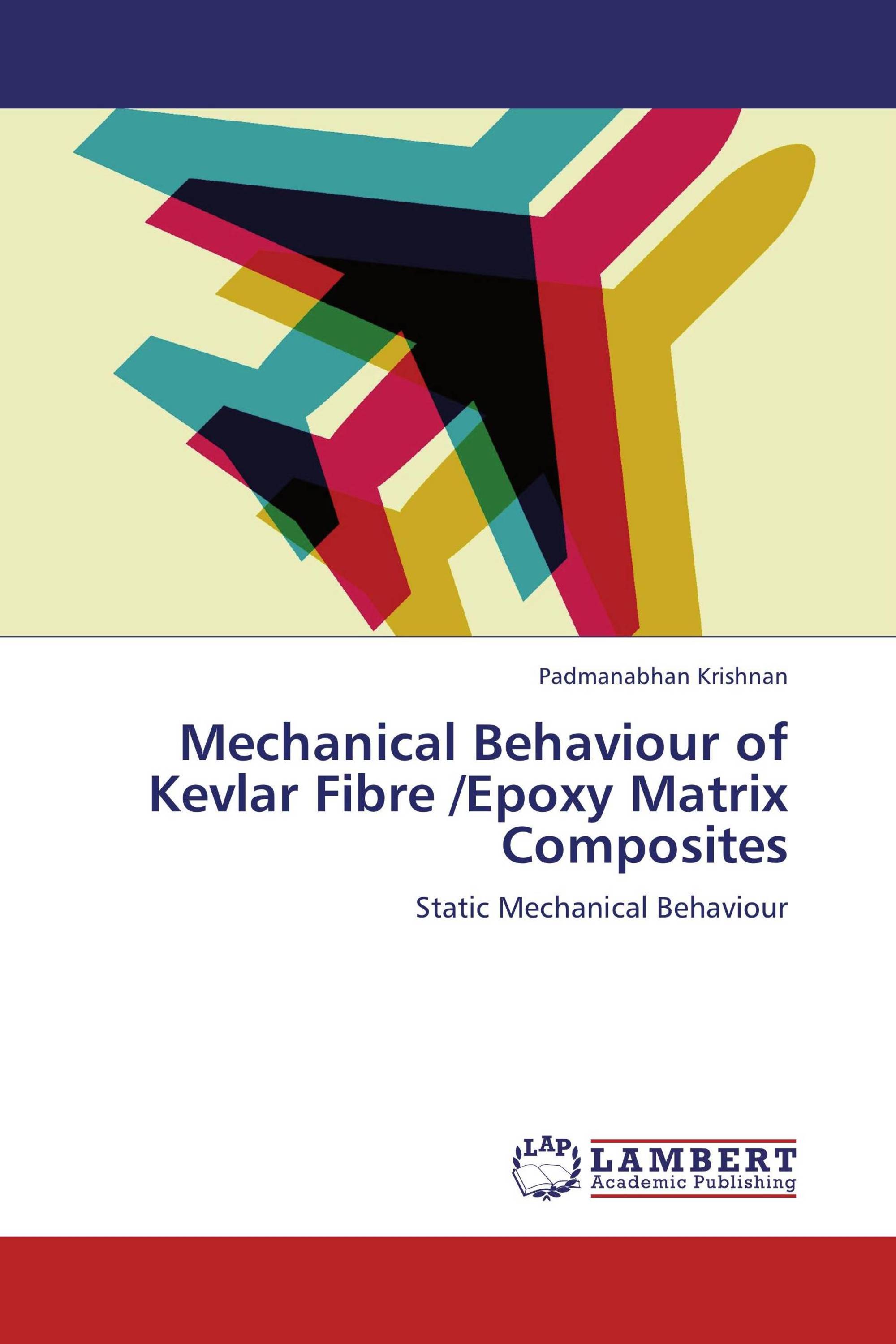 Mechanical Behaviour of Kevlar Fibre /Epoxy Matrix Composites / 9783