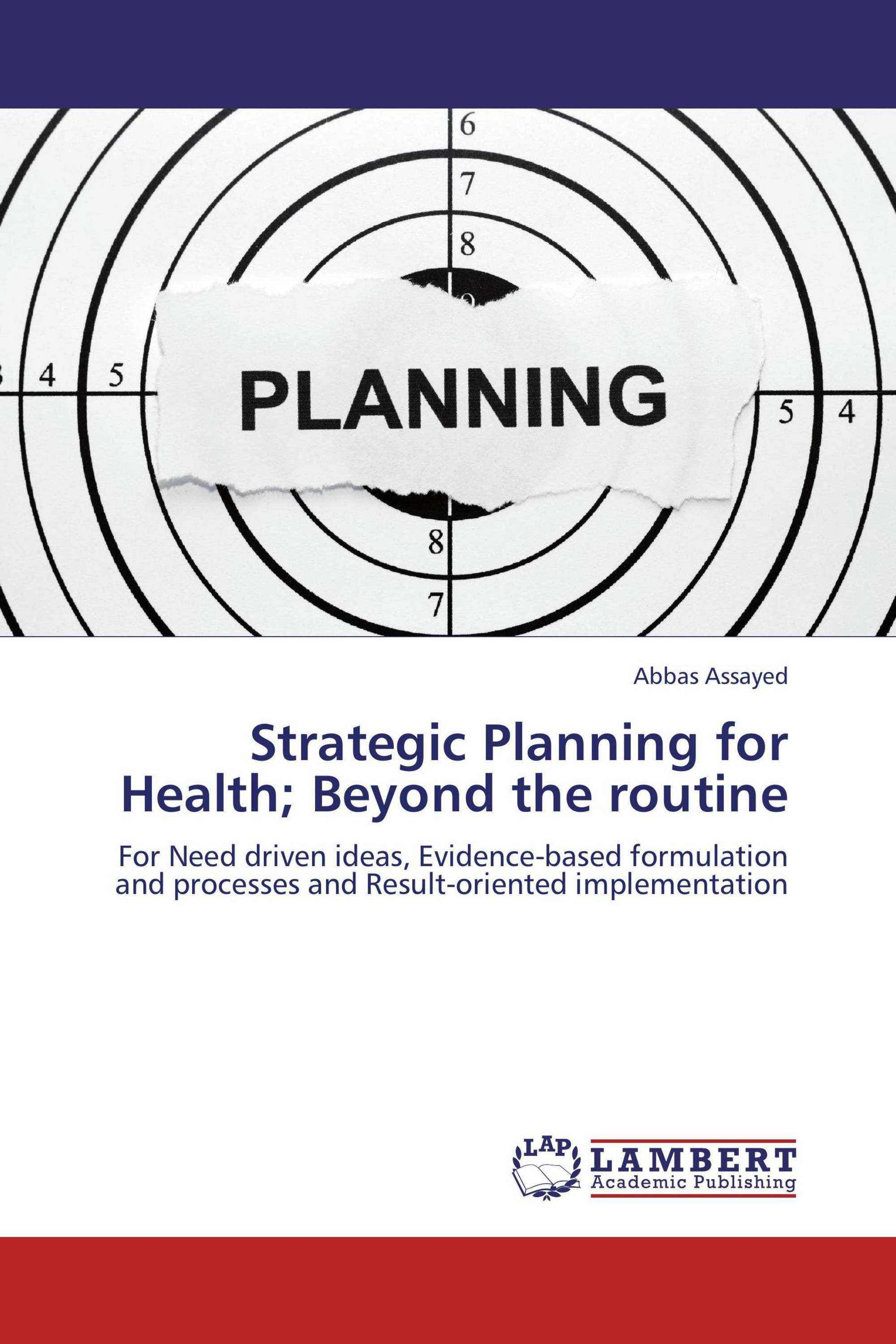 Strategic Planning For Health; Beyond The Routine / 978-3-659-27145-8 ...